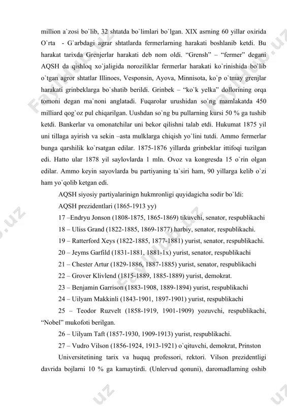 1913-1921) o`qituvchi, demokrat, prinston universitetining tarix va huquq professori, rektori. vilson prezidentligi davrida bojlarni 10 % ga kamaytirdi. (unlervud qonuni), daromadlarning oshib borishiga qarab qo`shimcha soliq joriy etildi, senatorlarni oldin shtatlarning qonun chiqaruvchi organlari saylagan bo`lsa, endi xalq saylaydigan bo`ldi, mahalliy banklar faoliyatini muvofiqlashtiruvchi zahira bank tashkil etildi, 1914 yilda trestlarga qarshi kleyton qonuni kuchga kirdi. unda ish yashlash davrid yetgan zararni kasaba uyushmalari talab qila olmasligi ko`rsatilgan edi. vielson ham aqsh ning jahonda hukmron bo`lishi uchun katta hissa qo`shdi. u shunday deyishni yaxshi ko`rgan: “biz yangi davr arafasida turibmiz, bu davrda amerikaliklar dunyoni idora qilishlari kerak”. v.vilson yirik monopolyalarga sadoqat bilan xizmat qildi. u nobel mukofotini olgan. aqsh ning amerika qit`asi va tinch okeanda hukmronlik qilish uchun kurashi. o`z mamlakatining juda katta resursalarini va rossiyadan sotib olgan alyaskani (1867 yil aleksandr ii 7,2 mln. dollorga sotgan) o`zlashtirish bilan band bo`lgan aqsh sarmayadorlari mustamlakalar va o`z ta`sir doiralarini qo`lga kiritishga …