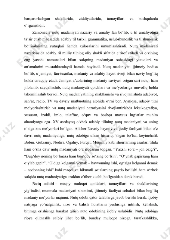 madaniyati kishining umumiy madaniyati, fikrlash madaniyati, tilga nisbatan ongli mehr-muhabbatini namoyon qiladi. nutq madaniyati nazariyasining asosiy tushunchasi til meʼyoridir. nutq madaniyatining asosiy vazifasi ijtimoiy til amaliyotiga faol taʼsir koʻrsatish maqsadida obyektiv til meʼyorlarini ularning barqarorlashgan shakllarida, ziddiyatlarida, tamoyillari va boshqalarda oʻrganishdir. zamonaviy nutq madaniyati nazariy va amaliy fan boʻlib, u til amaliyotiga taʼsir etish maqsadida adabiy til tarixi, grammatika, uslubshunoslik va tilshunoslik boʻlimlarining yutuqlari hamda xulosalarini umumlashtiradi. nutq madaniyati nazariyasida adabiy til milliy tilning oliy shakli sifatida eʼtirof etiladi va oʻzining eng yaxshi namunalari bilan xalqning madaniyat sohasidagi yutuqlari va anʼanalarini mustahkamlaydi hamda boyitadi. nutq madaniyati ijtimoiy hodisa boʻlib, u jamiyat, fan-texnika, madaniy va adabiy hayot rivoji bilan uzviy bogʻliq holda taraqqiy etadi. jamiyat aʼzolarining madaniy saviyasi ortgan sari nutqi ham jilolanib, sayqallashib, nutq madaniyati qoidalari va meʼyorlariga muvofiq holda takomillashib boradi. nutq madaniyatining shakllanishi va rivojlanishida adabiyot, sanʼat, radio, tv va davriy matbuotning alohida oʻrni bor. ayniqsa, adabiy tilni …