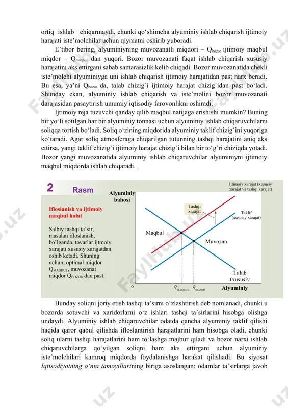 reja tuzuvchi (planner) nima qilishini ko‘rib chiqamiz. reja tuzuvchi bozordan keladigan umumiy ortiqchalikni ya’ni iste’molchilar uchun alyuminiy qiymatidan alyuminiy ishlab chiqarish harajati ayrilganini oshirishni xohlaydi. shu bilan birga, reja tuzuvchi alyuminiy ishlab chiqarish harajati ifloslanish tashqi harajatlarini ham o‘z ichiga olishini tushunadi. reja tuzuvchi talab chizig`i bilan ijtimoiy harajat chizig`i kesishgan darajadagi alyuminiy ishlab chiqarilishini tanlaydi. bu oraliq jamiyat umumiy vaziyatdan kelib chiqib maqbul alyuminiy miqdorini belgilaydi. ushbu ishlab chiqarish darajasidan pastda iste’molchilar uchun alyuminiy qiymati (talab chizig`i balandligi bilan o‘lchangan holda) uni ishlab chiqarish ijtimoiy harajatidan (ijtimoiy harajat chizig`i balandligi bilan o‘lchangan holda) oshib ketadi. reja tuzuvchi bu miqdordan ortiq ishlab chiqarmaydi, chunki qo‘shimcha alyuminiy ishlab chiqarish ijtimoiy harajati iste’molchilar uchun qiymatni oshirib yuboradi. e’tibor bering, alyuminiyning muvozanatli miqdori – qbozor ijtimoiy maqbul miqdor – qmaqbul dan yuqori. bozor muvozanati faqat ishlab chiqarish xususiy harajatini aks ettirgani sabab samarasizlik kelib chiqadi. bozor muvozanatida chekli iste’molchi alyuminiyga uni ishlab chiqarish …