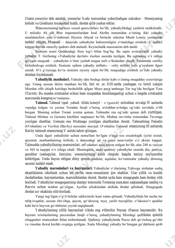 rni chiqaradi va u quyidagi vazifalarni bajaradi: 1) dunyoni qaytadan, isloh qilgan holda qurish; 2) butun yahudiylarni sinion (quddus yaqinidagi tepalik) atrofida to‘plash; 3) ularning barcha dushmanlarini jazolash. muso tur tog‘ida yahve bilan uchrashganda unga 10 ta lavhani tushirdi. ularda ushbu din asosini tashkil qilgan 10 ta nasihat bor edi: 1. yahvedan boshqani iloh deb ushlamaslik; 2. but, sanam va rasmlarga sig‘inmaslik; 3. bekordan-bekorga xudo nomi bilan qasam ichmaslik; 4. shanba kunini hurmat qilish va uni xudo uchun bag‘ishlash; 5. ota-onani hurmat qilish; 6. nohaq odam o‘ldirmaslik; 7. zino qilmaslik; 8. o‘g‘irlik qilmaslik; 9. yolg‘on guvohlik bermaslik; 10. yaqinlarning narsalariga ko‘z olaytirmaslik. yahudiylikdagi oqimlar. yahudiylikdagi oqimlar haqida gapirganda ularni qadimiy oqimlar va zamonaviy oqimlarga bo‘lishimiz mumkin. qadimiy oqimlarga: saduqiylar, farziylar, yesseylar kiradi. saduqiy nomi podshoh dovud payg‘ambar davrida yashagan ruhoniy saduq nomi bilan bog‘liq. ko‘plab mansabdor ruhoniylar saduqiy bo‘lganlar. ular diniy ishlarda faqat qonun (musoning besh kitobi)ni tan olganlar. qonunda …