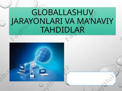 globallashuv jarayonlari va ma'naviy tahdidlar — PPTX