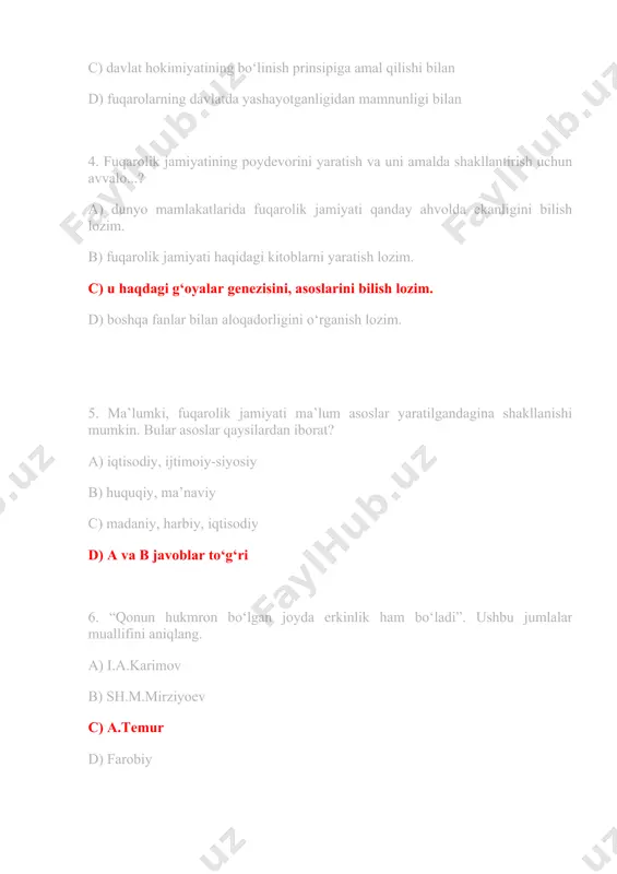 hakllanishi mumkin. bular asoslar qaysilardan iborat? a) iqtisodiy, ijtimoiy-siyosiy b) huquqiy, ma’naviy c) madaniy, harbiy, iqtisodiy d) a va b javoblar to‘g‘ri 6. “qonun hukmron bo‘lgan joyda erkinlik ham bo‘ladi”. ushbu jumlalar muallifini aniqlang. a) i.a.karimov b) sh.m.mirziyoev c) a.temur d) farobiy 7. “fuqarolar bilan davlat o‘zaro huquqlar va burchlar orqali uzviy bog‘liqdirlar. fuqarolarning huquqlari va erkinliklari daxlsiz bo‘lib, hech kim ularni sudning qarorisiz mahrum etishi yoki cheklashi mumkin emas. ayni vaqtda fuqarolarning o‘z huquq va erkinliklarini amalga oshirishlari boshqa fuqarolarning, davlat va jamiyatning qonuniy manfaatlariga zid bo‘lmasligi lozim”. yuqoridagi fikrlar birinchi prezidentimiz i.a.karimovning qaysi asaridan olingan? a) ozod va obod vatan, erkin va farovon hayot – pirovard maqsadimiz b) vatan sajdagoh kabi muqaddasdir c) inson manfaati, huquq va erkinliklarini ta’minlash, hayotimizning yanada erkin va obod bo‘lishiga erishish bizning bosh maqsadimizdir d) “ona yurtimiz baxtu iqboli va buyuk kelajagi yo‘lida xizmat qilish eng oliy saodatdir” 8. quyidagilardan bir-biriga mos javobni …