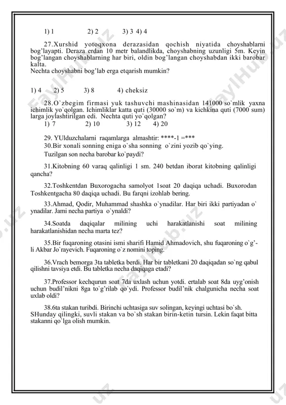 lar ishladi. martda 1200 dollor. qaysi oyda yodgor 5000 dollor ishlaydi. har bir oyda oldingi ikki oyning maoshi berilsa? 1) iyun 2) iyul 3) avgust 4)sentyabr 25.aeroportda avtomobillar pullik to`xtash joyi bir ish kuni uchun 11 shekel, shanba kuni uchun esa 9 shekel. chet eldan qaytib kelgan janob hogai turar joy uchun 130 shekel to`lagan. haftaning qaysi kunida janob hogai chet elga uchib ketgan? 1) yakshanba yoki dushanba 2) chorshanba 3) payshanba yoki juma 4) shanba. 26.oddiy yaxna ichimlikning narxi 1,30 shekel, parhezli ichimlikning narxi 1,50 shekel. abdulaziz 6ta ichimlik olib 8,20 shekel to`ladi. abdulaziz nechta parhezli ichimlik oldi? 1) 1 2) 2 3) 3 4) 4 27.xurshid yotoqxona derazasidan qochish niyatida choyshablarni bog’layapti. deraza erdan 10 metr balandlikda, choyshabning uzunligi 5m. keyin bog’langan choyshablarning har biri, oldin bog’langan choyshabdan ikki barobar kalta. nechta choyshabni bog’lab erga etqarish mumkin? 1) 4 2) 5 3) 8 4) cheksiz 28.o`zbegim firmasi yuk …