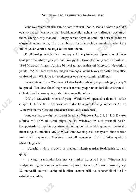 niyatlardan foydalanish ko‘lami qulay; · u yuqori samaradorlikka ega va mazkur xususiyati bilan windowsning istalgan avvalgi versiyalaridan keskin farqlanadi. xususan, microsoft firmasi yangi 32 razryadli yadroni tatbiq etish bilan samaradorlik va ishonchlilikni keskin oshirishga erishdi; · foydalanuvchi atigi bitta dasturiy ta‘minot mahsulotini xarid qilib, qator muhim imkoniyatlarni qo‘lga kiritadi: universal tarmoq mijoziga aylanadi, elektron pochtadan foydalana oladi, mul‘timedia vositalaridan bahra oladi va hokazo; - sodda, dasturlar majmui barkamol va yuqori unumdorlikka ega. windows foydalanuvchilari doirasi windows keng doiradagi foydalanuvchilar uchun mo‘ljallangan bo‘lib, ixtiyoriy sohadagi masalalarni echmasa-da, ularni echish uchun qulay vosita rolini o‘ynaydi. windows muhiti foydalanuvchi uchun qulay bo‘lgan ko‘pgina imkoniyatlarga ega bo‘lgan dasturdir. u ms dos imkoniyatlarini sezilarli darajada kengaytiradi. windows muhitida ishlash natijasida foydalanuvchi ko‘pgina qulaylik-larga ega bo‘ladi. bunda fayl va kataloglarning nusxasini olish, ko‘chirish, qayta nomlash, o‘chirish va hokazo amallar tezda va yaqqol bajariladi. shu bilan birga bu dastur bir paytning o‘zida bir necha katalog bilan ishlash, …
