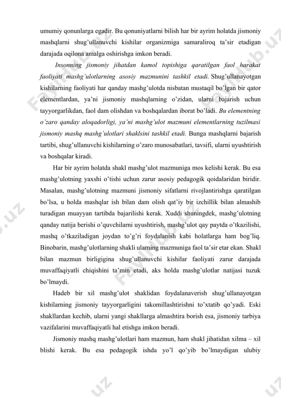 a qaratilgan faol harakat faoliyati mashg’ulotlarning asosiy mazmunini tashkil etadi. shug’ullanayotgan kishilarning faoliyati har qanday mashg’ulotda nisbatan mustaqil bo’lgan bir qator elementlardan, ya’ni jismoniy mashqlarning o’zidan, ularni bajarish uchun tayyorgarlikdan, faol dam olishdan va boshqalardan iborat bo’ladi. bu elementning o’zaro qanday aloqadorligi, ya’ni mashg’ulot mazmuni elementlarning tuzilmasi jismoniy mashq mashg’ulotlari shaklsini tashkil etadi. bunga mashqlarni bajarish tartibi, shug’ullanuvchi kishilarning o’zaro munosabatlari, tavsifi, ularni uyushtirish va boshqalar kiradi. har bir ayrim holatda shakl mashg’ulot mazmuniga mos kelishi kerak. bu esa mashg’ulotning yaxshi o’tishi uchun zarur asosiy pedagogik qoidalaridan biridir. masalan, mashg’ulotning mazmuni jismoniy sifatlarni rivojlantirishga qaratilgan bo’lsa, u holda mashqlar ish bilan dam olish qat’iy bir izchillik bilan almashib turadigan muayyan tartibda bajarilishi kerak. xuddi shuningdek, mashg’ulotning qanday natija berishi o’quvchilarni uyushtirish, mashg’ulot qay paytda o’tkazilishi, mashq o’tkaziladigan joydan to’g’ri foydalanish kabi holatlarga ham bog’liq. binobarin, mashg’ulotlarning shakli ularning mazmuniga faol ta’sir etar ekan. shakl bilan mazmun birligigina shug’ullanuvchi kishilar faoliyati …