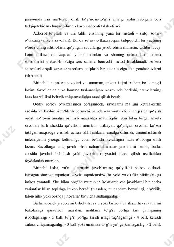 lga oshirish, umumlashtirish imkoniyatini yuzaga keltirishga oson bo‘lishi kerakligini ham e’tiborga olish lozim. savollarga aniq javob olish uchun alternativ javoblarni berish, ballar asosida javobni baholash yoki javoblar ro‘yxatini ilova qilish usullaridan foydalanish mumkin. birinchi holat, ya’ni alternativ javoblarning qo‘yilishi so‘rov o‘tkazi- layotgan shaxsga «qoniqarli» yoki «qoniqarsiz» (ha yoki yo‘q) fikr bildirishi- ga imkon yaratadi. shu bilan bog‘liq murakkab holatlarda esa javoblarni bir necha variantlar bilan topishga imkon beradi (masalan, muqaddam bezoriligi, o‘g‘rilik, talonchilik yoki boshqa jinoyatlar bo‘yicha sudlanganligi). ballar asosida javoblarni baholash esa u yoki bu holatda shaxs ha- rakatlarini baholashga qaratiladi (masalan, mahkum to‘g‘ri yo‘lga kir- ganligining isbotlaganligi - 5 ball, to‘g‘ri yo‘lga kirish istagi tug‘ilganligi - 4 ball, kerakli xulosa chiqarmaganligi - 3 ball yoki umuman to‘g‘ri yo‘lga kirmaganligi - 2 ball). ballar asosida baholashni yo‘lga qo‘yishda javob​larning maqsadga muvofiqligi, shaxsning ijobiy yo‘ldan ketayotganligi yoki salbiy ta’sirlar o‘rtasidagi farqlarni aniq ifodalanishini e’tiborga olish lozim. javoblar asosida so‘rov o‘tkazish …