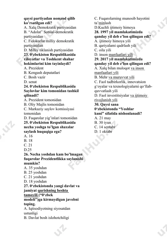 l 29-martda 21. o’zbekiston respublikasida ma’muriy o’zgarishlar qaysi hokimiyat organining roziligi bilan amalga oshiriladi? a. oliy majlisning b. vazirlar mahkamasining c. ichki ishlar vazirligining d. respublika prokuraturasining 22. 2000-yilda i.a.karimov va a.jalolov o’rtasida bo’lib o’tgan prezident saylovlarida i.a.karimov qaysi partiyadan nomzod qilib ko’rsatilgan edi? a. xalq demokratik partiyasidan b. “adolat” sotsial-demokratik partiyasidan c. fidokorlar milliy demokratik partiyasidan d. milliy tiklanish partiyasidan 23. 0‘zbekiston respublikasida viloyatlar va toshkent shahar hokimlarini kim tayinlaydi? a. prezident b. kengash deputatlari c. bosh vazir d. senat 24. 0‘zbekiston respublikasida saylovlar kim tomonidan tashkil qilinadi? a. prezident tomonidan b. oliy majlis tomonidan c. markaziy saylov komissiyasi tomonidan d. fuqarolar yig’inlari tomonidan 25. 0‘zbekiston respublikasida necha yoshga to’lgan shaxslar saylash huquqiga ega? a. 16 b. 18 c. 21 d.25 26. necha yoshdan kam bo’lmagan fuqarolar prezidentlikka saylanishi mumkin? a. 35 yoshdan b. 25 yoshdan c. 21 yoshdan d. 18 yoshdan 27. 0‘zbekistonda yangi davlat va jamiyat qurishning …