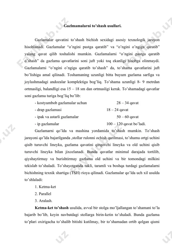 ; - to’qimachilik nuqsonlari anchagina bo’lgan gazlama to’plarini ratsional ishlatish uchun imkoniyat paydo bo’ladi. gazlamalarni aralash to’shash usuli parallel va ketma-ket to’shash usuling ikki yoki undan ortiq marta ketma-ket takrorlanishidan iborat. gazlamalarni to’shash jarayonida quyidagi texnik shartlarga rioya qilinadi: 1.gazlamaning guli va tuki yo’nalishiga e’tibor berish. 2. barcha qavatlarning milklarini to’shamaning bir tomoniga tekislab, bir – biriga to’g’ri keltirish. 3. gazlama qavatlarini tartibli joylashtirish. 4. to’shama oxirida gazlama uchlari tutashgan joylarda gazlamani uzunasiga aniq perpendikulyar qirqish. 5. gazlamadagi yo’l yo’l yoki katak gulini to’shamaning hamma qavatlarida ustma-ust bir biriga to’g’ri keltirish. to’shamalarni bichish bosqichlari. bichish ishlarini mexanizasiyalash yuzasidan konstruktorlik buyrolarda va tikuv korxonalarida olib borilayotgan ishlardan biri - ko’p qavatli to’shash stollarini yaratishdir. bunda stollarning qavatlari ma’lum tartibda o’rin almashib turadi. har bir stolning konstruksiyasi ikkita texnologik zonadan iborat, ya’ni to’shash va bichish zonalari. tikuvchilik sanoatida bunday stollarda ikki qavatli mexanizasiyalashtirilgan stol, gazlamani to’shash va bichishga mo’ljallangan besh qavatli stol …