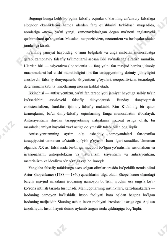 auer (1788 — 1860) qarashlarini tilga oladi. shopenkauer olamdagi barcha mavjud narsalarni irodaning namoyon bo’lishi, irodani esa ongsiz ko’r-ko’rona intilish tarzida tushunadi. mahluqotlarning instinktlari, xatti-harakatlari — irodaning namoyon bo’lishidir. inson faoliyati ham aqldan begona bo’lgan irodaning natijasidir. shuning uchun inson mohiyati irrosional asosga ega. aql esa tasodifiydir. inson hayoti doimo aylanib turgan iroda qildiragiga bog’liqdir. shopenkauer ta’limotini davom ettirgan nemis faylasufi fridrix nisshe (1844-1900) fikricha, «borliqning eng chuqur mohiyati hjokimiyatga erishish uchun bo’lgan irodadir.» nisshe inson borlikida mahluqlik va xoliqlikni birlashib ketganini asoslab berishga harakat qildi. uning diyorimizda bundan ikki yarim ming yil muqaddam shakllangan zardushtiylik ta’limotini o’rganib yaratgan «zardusht tavallosi» asarida kuchli shaxslarni tarbiyalash g’oyasi ilgari surilgan. u o’z ortidan irodasiz kishilar ommasini yetaklashga qodir bo’lgan irodasi kuchli shaxslarni tarbiyalash tarafdori bo’lgan. nisshening sivilizasiya va madaniyatning so’nishi va barham topishi tug’risidagi g’oyasiga asoslanib, 1918 yilda k. shpenkler «yevropaning so’nishi» degan asarini yozadi. o’tgan asr oxiri olimlari ijtimoiy inqiroz va …