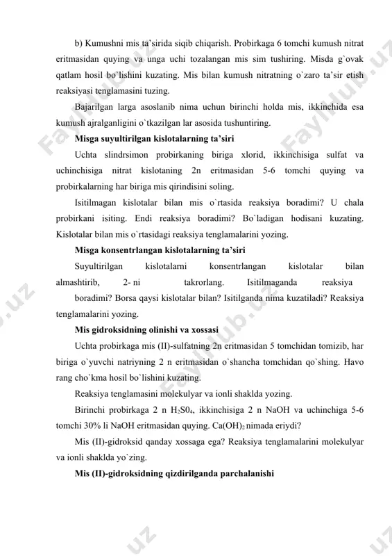 lyar va ionli ko`rinishda yozing. mis (ii)-oksidning xossasi probirkaga mis sulfatning 1 n eritmasidan 2-3 tomchi va kaliy yodidning 2 n eritmasidan 2-3 tomchi tomizing. misning ikki valentli ioniga xarakterli bo`lgan rangi o`z garib, erkin holdagi ion hosil bo`lgani uchun sariq rangga kiradi va mis yodid cho`k maga tushadi: 2cus04 + 4ki = 2k2s04 + cu2i2 reaksiyaning elektron tenglamasini yozing. bunda ikki valentli mis ioni oksidlovchi ekanini ko`rsating. cho`kmani keyingi uchun saqlang. misning kompleks birikmalari a) mis tiosulfat kompleksining olinishi. oldingida olingan mis yodid cho`kmasiga natriy tiosulfatning 2 n eritmasidan cho`kma erib ketguncha tomchilatib quying. natijada mis tiosulfat kompleksining eritmasi hosil bo`ladi. cu2i2 + 2na2s203 = 2 [cus203] na + 2nai b) mis tetroammiakatining hosil bo`lishi. probirkaga mis (ii)- sulfatning 1 n eritmasidan 2-3 tomchi va ammiakning -25% li eritmasidan 2-3 tomchi tomizing. havo rang mis (ii)-gidroksisulfat cho`kmaga tushadi: 2cus04 + 2nh4oh + [cu2(0h)2]s04 + (nh4)2s04 ammiak tomizishni cho`kma eriguncha …