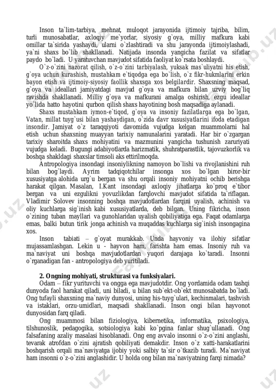 falsafasining «birdan-bir, universal va eng oliy» muammosi sifatida qaradi va bosh mavzuga olib chiqdi. biroq feyerbax, aslida, insonga biologik nuqtai nazardan qaraydi, uning ijtimoiy mohiyatini izohlamaydi. freydizmga avstriyalik psixolog zigmund freyd (1856-1939) asos solgan. u shaxs tuzilmasida uchta asosiy qatlamni ajratib ko`rsatdi «u» ongosti, «men» yoki «ego» (ong), yuksak «men» (yuksak ong). insonda butun olam va jamiyatning mohiyati mujassamlashgandir. ulug` mutasavvuf abdulxoliq fijduvoniy insonni «kichik olam» deb hisoblagan. falsafada bahs yuritiladigan barcha masalalar inson muammosiga bevosita daxldordir. umuman olganda, insonga daxldor bo`lmasa, unga foyda keltirmasa, jamiyatning og`irini yengil qilmasa, unday fanning keragi bormikan. shu ma`noda, inson, avvallo, o`zi uchun zarur bo`lgan fanlarni, ilmlar va bilimlar tizimini yaratgan. falsafa insonni olamning tarkibiy qismi sifatida o`rganadi. inson shunday murakkab va ko`p qirrali mavjudotki, uning mohiyati yaxlit bir butunlik sifatida inson, shaxs, individ, individuallik tushunchalari orqali ifodalanadi. bu tushunchalar bir-biriga yaqin va ma`nodosh bo`lsa ham, bir-biridan farqlanadi. inson - o`zida biologik, ijtimoiy va …