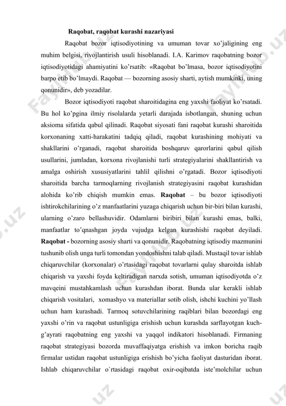uchun kurashdan iborat. bunda ular kerakli ishlab chiqarish vositalari, xomashyo va materiallar sotib olish, ishchi kuchini yo’llash uchun ham kurashadi. tarmoq sotuvchilarining raqiblari bilan bozordagi eng yaxshi o’rin va raqobat ustunligiga erishish uchun kurashda sarflayotgan kuch-g’ayrati raqobatning eng yaxshi va yaqqol indikatori hisoblanadi. firmaning raqobat strategiyasi bozorda muvaffaqiyatga erishish va imkon boricha raqib firmalar ustidan raqobat ustunligiga erishish bo’yicha faoliyat dasturidan iborat. ishlab chiqaruvchilar o`rtasidagi raqobat oxir-oqibatda iste’molchilar uchun kurashdir. resurslarni yetkazib beruvchilar o’zlarining iqtisodiy resurslarini (kapital, yer-suv, ishchi kuchi) yuqori baholarda sotish uchun raqobat qiladilar. ishlab chiqaruvchilar va resurslarni yetkazib beruvchilar o’rtasidagi raqobat bozor munosabatlari rivojlangan, iqtisodiyot to’liq erkinlashgan sharoitda yorqin namoyon bo`ladi. raqobat iste’molchilar o’rtasida ham yuz beradi; ular tovarlarni qulay va arzon baholarda sotib olishga harakat qiladilar, ya’ni xaridor har bir sarflangan pul birligi evaziga ko’proq naflilikka ega bo’lishga harakat qiladi. arzon va sifatli tovarni tezroq sotib olish uchun kurashadi. shunday qilib, raqobat ko’p qirrali iqtisodiy hodisa …