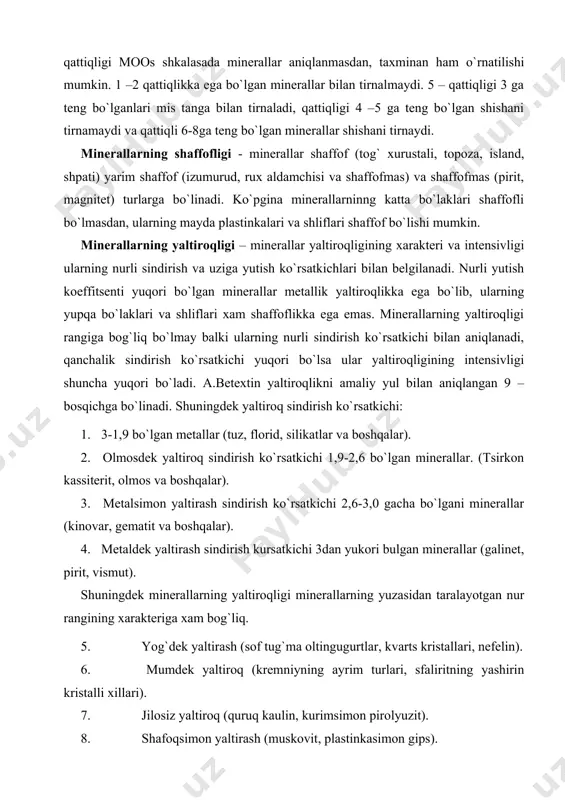 minerallarning yaltiroqligi minerallarning yuzasidan taralayotgan nur rangining xarakteriga xam bog`liq. 5. yog`dek yaltirash (sof tug`ma oltingugurtlar, kvarts kristallari, nefelin). 6. mumdek yaltiroq (kremniyning ayrim turlari, sfaliritning yashirin kristalli xillari). 7. jilosiz yaltiroq (quruq kaulin, kurimsimon pirolyuzit). 8. shafoqsimon yaltirash (muskovit, plastinkasimon gips). 9. ipaksimon yaltirash (asbest). minerallarning rangi – minerallarning rangi eng avvalo rang beruvchi xramofor arashmalarga bog`liq, ya`ni rang beruchi elementlarga; titan (ko`k, qizil va qoramtir yashil); vanadiy (qizil, qung`ir qizil, sariq); marganets (malla rang, to`q qizil, qora); xrom (qizil, och yashil, siyox rang, sariq, qizg`ish – to`q sariq); temir (qizil, qung`ir- sariq, butulkasimon – yashil, qora); kobalt (lolarang, qizil, och jigarrang, yashil, ko`k, malla, qora, sarg`ish yashil, sariq kabilar kiradi. bundan tashqari buyovchi ionlarga molibden, volfram, iod, uran kabilar kiradi. minerallarning hosil bo`lishi. xar bir mineral ma`lum termadinamik sharoitda turg`un xolatda bo`ladi, bu termadinamik xolat o`zgargan xolda mineralda o`zgarish sodir bo`ladi va yangi xolatga chidamli mineral hosil bo`ladi. …