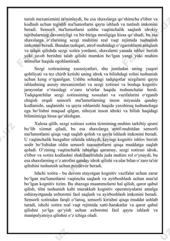 haxslarga o‘zlarining sezgi muhitini real vaqt rejimida tushunish imkonini beradi. bundan tashqari, atrof-muhitdagi o‘zgarishlarni aniqlash va talqin qilishda sezgi xotira yordami, shaxslarni yanada ishlov berish yoki javob berishni talab qilishi mumkin bo‘lgan yangi yoki muhim stimullar haqida ogohlantiradi. sezgi xotirasining xususiyatlari, shu jumladan uning yuqori qobiliyati va tez chirib ketishi uning idrok va bilishdagi rolini tushunish uchun keng o‘rganilgan. ushbu sohadagi tadqiqotlar sezgilarni qayta ishlashning asosiy mexanizmlari va sezgi xotirasi va boshqa kognitiv jarayonlar o‘rtasidagi o‘zaro ta'sirlar haqida tushunchalar berdi. tadqiqotchilar sezgi xotirasining xossalari va vazifalarini o‘rganib chiqish orqali sensorli ma'lumotlarning inson miyasida qanday kodlanishi, saqlanishi va qayta ishlanishi haqida yaxshiroq tushunchaga ega bo‘lishni maqsad qilgan, nihoyat inson idroki va bilish haqidagi bilimimizga hissa qo‘shishgan. xulosa qilib, sezgi xotirasi xotira tizimining muhim tarkibiy qismi bo‘lib xizmat qiladi, bu esa shaxslarga atrof-muhitdan sensorli ma'lumotlarni qisqa vaqt saqlab qolish va qayta ishlash imkonini beradi. u vaqtinchalik buxgalter sifatida ishlaydi, keyingi kognitiv ishlov …
