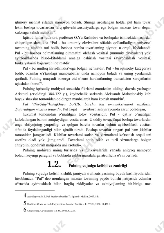tisodiy adabiyotlarda pulning mohiyatini ochishda uchta jihatiga e’tibor qaratish lozimligini ta’kidlaydi. “birinchidan, pulning iste’mol qiymatida boshqa tovarlaming qiymati o‘z aksini topadi. ikfanchidari, pulda ifodalanadigan aniq mehnat asosini abstrakt mehnat tashkil etadi. uchinchidan, pulda ifodalanuvchi xususiy mehnat ijtimoiy mehnat sifatida namoyon boladi. shunga asoslangan holda, pul ham tovar, lekin boshqa tovarlardan farq qiluvchi xususiyatlarga ega bolgan maxsus tovar degan xulosaga kelish mumkin”[footnoteref:4]. [4: abdullayeva sh z. pul, kredit va banklar.t.: iqtisod - moliya, 2007. 8 b.] iqtisod fanlari doktori, professor o.yu.rashidov va boshqalar ishtirokida nashrdan chiqarilgan darslikda “pul - bu umumiy ekvivalent sifatida qollaniladigan universal tovaming alohida turi bolib, boshqa barcha tovarlaming qiymati u orqali ifodalanadi. pul - bu boshqa ne’matlaming qimmatini olchash vositasi (umumiy ekvivalent) yoki ayirboshlashda hisob-kitoblami amalga oshirish vositasi (ayirboshlash vositasi) funksiyalarini bajaruvchi ne’matdir. pul - bu mutloq likvidlilikka>ega bolgan ne’matdir. pul - bu iqtisodiy kategoriya bolib, odamlar oytasidagi munosabatlar unda namoyon boladi va uning yordamida quriladi. pulning …
