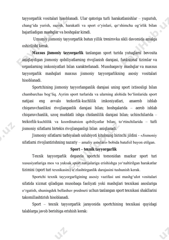 oshirilishi kerak. maxsus jismoniy tayyorgarlik tanlangan sport turida yutuqlarni bevosita aniqlaydigan jismoniy qobiliyatlarning rivojlanish darajasi, funksional tizimlar va organlarning imkoniyatlari bilan xarakterlanadi. musobaqaviy mashqlar va maxsus tayyorgarlik mashqlari maxsus jismoniy tayyorgarlikning asosiy vositalari hisoblanadi. sportchining jismoniy tayyorlanganlik darajasi uning sport ixtisosligi bilan chambarchas bog‘liq. ayrim sport turlarida va ularning alohida bo‘limlarida sport natijasi eng avvalo tezkorlik-kuchlilik imkoniyatlari, anaerob ishlab chiqaruvchanlikni rivojlanganlik darajasi bilan; boshqalarida – aerob ishlab chiqaruvchanlik, uzoq muddatli ishga chidamlilik darajasi bilan; uchinchilarida – tezkorlik-kuchlilik va koordinatsion qobiliyatlar bilan; to‘rtinchilarida – turli jismoniy sifatlarni birtekis rivojlanganligi bilan aniqlanadi. jismoniy sifatlarni tarbiyalash uslubiyoti kitobning birinchi jildini - «jismoniy sifatlarni rivojlantirishning nazariy – amaliy asoslari» bobida batafsil bayon etilgan. sport – texnik tayyorgarlik texnik tayyorgarlik deganda sportchi tomonidan mazkur sport turi xususiyatlariga mos va yuksak sport natijalariga erishishga yo‘naltirilgan harakatlar tizimini (sport turi texnikasini) o‘zlashtirganlik darajasini tushunish kerak. sportchi texnik tayyorgarligining asosiy vazifasi uni mashg‘ulot vositalari sifatida xizmat qiladigan musobaqa …