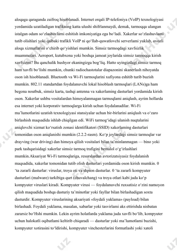 ta ulushi shifrlanmaydi, demak, tarmoqqa ulangan istalgan odam so‘zlashuvlarni eshitish imkoniyatiga ega bo‘ladi. xakerlar so‘zlashuvlami tutib olishlari yoki qalbaki trafikli voip ni qo‘llab-quwatlovchi serverlami yuklab, ovozli aloqa xizmatlarini o‘chirib qo‘yishlari mumkin. simsiz tarmoqdagi xavfsizlik muammolari. aeroport, kutubxona yoki boshqa jamoat joylarida simsiz tarmoqqa kirish xavfsizmi? bu qanchalik hushyor ekaningizga bog‘liq. hatto uyingizdagi simsiz tarmoq ham xavfli bo‘lishi mumkin, chunki radiochastotalar diapazonini skanerlash nihoyatda oson ish hisoblanadi. bluetooth va wi-fi tarmoqlarini xufiyona eshitib turib buzish mumkin. 802.11 standartdan foydalanuvchi lokal hisoblash tarmoqlari (lans)ga ham begona noutbuk, simsiz karta, tashqi antenna va xakerlaming dasturlari yordamida kirish oson. xakerlar ushbu vositalardan himoyalanmagan tarmoqlami aniqlash, ayrim hollarda esa internet yoki korporativ tarmoqlarga kirish uchun foydalanadilar. wi-fi ma’lumotlarini uzatish texnologiyasi stansiyalar uchun bir-birlarini aniqlash va o‘zaro birlashish maqsadida ishlab chiqilgan edi. wifi tarmog‘idagi ulanish nuqtalarini aniqlovchi xizmat ko‘rsatish zonasi identifikatori (ssid) xakerlaming dasturlari tomonidan oson aniqlanishi mumkin (2.2.2-rasm). ko‘p joylardagi simsiz tarmoqlar var drayving (war …
