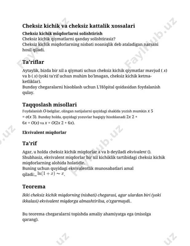 qdorlar bir xil kichiklik tartibidagi cheksiz kichik miqdorlarning alohida holatidir. buning uchun quyidagi ekvivalentlik munosabatlari amal qiladi:,, . teorema ikki cheksiz kichik miqdorning (nisbati) chegarasi, agar ulardan biri (yoki ikkalasi) ekvivalent miqdorga almashtirilsa, o'zgarmaydi.. bu teorema chegaralarni topishda amaliy ahamiyatga ega (misolga qarang). foydalanish misoli o'zgartirish sin 2x ekvivalent qiymat 2 x, olamiz tarixiy eskiz "cheksiz kichik" tushunchasi ilgari muhokama qilingan antik davrlar bo'linmas atomlar tushunchasi bilan bog'liq, ammo klassik matematikaga kiritilmagan. u 16-asrda "bo'linmaslar usuli" paydo bo'lishi bilan yana jonlandi - o'rganilayotgan figurani cheksiz kichik qismlarga bo'lish. 17-asrda cheksiz kichik hisobni algebralash amalga oshirildi. ular sifatida belgilana boshladi raqamli qiymatlar, ular har qanday chekli (noldan farqli) qiymatdan kichik va nolga teng emas. tahlil san'ati cheksiz kichiklarni (differensiallarni) o'z ichiga olgan nisbatni tuzishdan va keyin uni integrallashdan iborat edi. qadimgi maktab matematiklari kontseptsiyani ochib berishgan cheksiz kichik qattiq tanqid. mishel roll yangi hisob-kitoblar " aql bovar qilmaydigan xatolar to'plami"; volter …