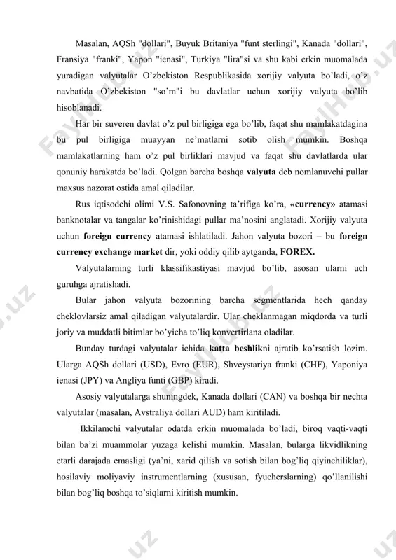 ikning etarli darajada emasligi (ya’ni, xarid qilish va sotish bilan bog’liq qiyinchiliklar), hosilaviy moliyaviy instrumentlarning (xususan, fyucherslarning) qo’llanilishi bilan bog’liq boshqa to’siqlarni kiritish mumkin. valyutalarning mazkur sirasiga irlandiya, singapur, grestiya, shvestiya, daniya, oman, quvayt, hindiston kabi davlatlar valyutalari kiritiladi. ekzotik valyutalar bo’yicha doimo kotirovkalar mavjud, biroq ba’zida operastiyalar miqyosi, muddatli bitimlar bozori bo’yicha (agar u umuman mavjud bo’lsa) katta cheklovlarning bo’lishi ehtimoli bor; shuningdek, muayyan davlatlar tomonidan ularning keng savdosiga qarshi qonuniy cheklovlar ham o’rnatiladi. mazkur guruhga indoneziya, tailand, gonkong, malayziya, vetnam, fillipinalar kabi mamlakatlar valyutalarini kiritish mumkin. hozirgi kunda yangi paydo bo’luvchi bozorlar valyutalari ham yuzaga keldi. bular chexiya, slovakiya, polsha, rossiya, janubiy amerika va jar mamlakatlari pul birliklaridir. qavslar ichidagi valyutalarning belgilanishi swift tizimi foydalanuvchilari tomonidan qabul qilingan kodirovka bo’yicha amalga oshiriladi. qisqacha aytganda, banklar tomonidan foydalaniladigan mazkur axborot tizimi xizmat xabarlarining xavfsiz etkazilishini ta’minlaydi. jahon amaliyotida moliyaviy bozorlar faoliyatida standartlashtirish xalqaro tashkiloti tomonidan ishlab chiqilgan, lotin tilidagi …