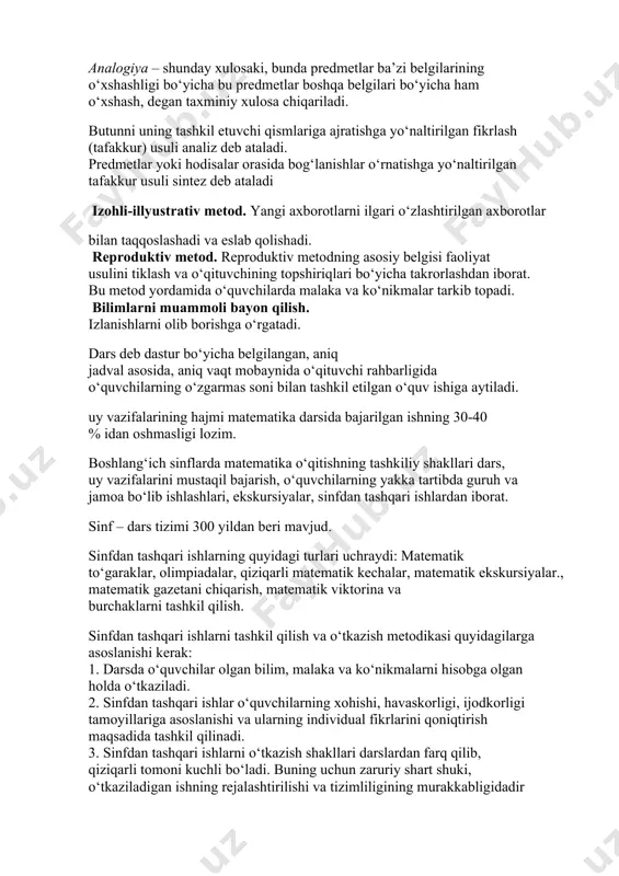 g maqsadlari quyidagilar: umumta’lim maqsadi, tarbiyaviy maqsadi, amaliy maqsadi. induksiya metodi bilishning shunday yo‘liki, bunda o‘quvchining fikri birlikdan umumiylikka, xususiy xulosalardan umumiy xulosaga o‘sib boradi. deduksiya metodi bilishning shunday yo‘liki, bu yo‘l umumiyroq bilimlar asosida yangi xususiy bilimlarni olishdan iboratdir.m:1+2=3 3 - 2=1 3 - 1=2 analogiya – shunday xulosaki, bunda predmetlar ba’zi belgilarining o‘xshashligi bo‘yicha bu predmetlar boshqa belgilari bo‘yicha ham o‘xshash, degan taxminiy xulosa chiqariladi. butunni uning tashkil etuvchi qismlariga ajratishga yo‘naltirilgan fikrlash (tafakkur) usuli analiz deb ataladi. predmetlar yoki hodisalar orasida bog‘lanishlar o‘rnatishga yo‘naltirilgan tafakkur usuli sintez deb ataladi izohli-illyustrativ metod. yangi axborotlarni ilgari o‘zlashtirilgan axborotlar bilan taqqoslashadi va eslab qolishadi. reproduktiv metod. reproduktiv metodning asosiy belgisi faoliyat usulini tiklash va o‘qituvchining topshiriqlari bo‘yicha takrorlashdan iborat. bu metod yordamida o‘quvchilarda malaka va ko‘nikmalar tarkib topadi. bilimlarni muammoli bayon qilish. izlanishlarni olib borishga o‘rgatadi. dars deb dastur bo‘yicha belgilangan, aniq jadval asosida, aniq vaqt mobaynida o‘qituvchi rahbarligida o‘quvchilarning …