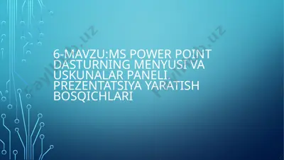 ms powerpoint dasturning menyusi va uskunalar paneli. prezentatsiya yaratish bosqichlari — PPTX