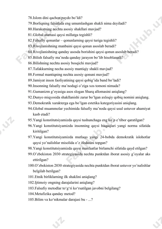 iy bosqichi mavjud? 87. tafakkurning necha asosiy mantiqiy shakli mavjud? 88. formal mantiqning nechta asosiy qonuni mavjud? 89. jamiyat inson faoliyatining qaysi qobig’ida band bo’ladi? 90. insonning falsafiy ma’nodagi o’ziga xos tomoni nimada? 91. gumanizm g’oyasiga asos slogan sharq allomasini aniqlang? 92. dunyo miqyosida shakllanishi zarur bo’lgan axloqiy qobiq nomini aniqlang. 93. demokratik xarakterga ega bo’lgan estetika kategoriyasini aniqlang. 94. global muammolar yechimida falsafiy ma’noda qaysi usul ustuvor ahamiyat kasb etadi? 95. yangi konstitutsiyamizda qaysi tushunchaga eng ko’p e’tibor qaratilgan? 96. yangi konstitutsiyamizda insonning qaysi huquqlari yangi norma sifatida kiritilgan? 97. yangi konstitutsiyamizda mutlaqo yangi 24-bobda demokratik islohotlar qaysi yo’nalishlar misolida o’z ifodasini topgan? 98. yangi konstitutsiyamizda qaysi manfaatlar birlamchi sifatida qayd etilgan? 99. o’zbekiston 2030 strategiyasida nechta punktdan iborat asosiy g’oyalar aks ettirilgan? 100. o’zbekiston 2030 strategiyasida nechta punktdan iborat ustuvor yo’nalishlar belgilab berilgan? 101. etnik birliklarning ilk shaklini aniqlang? 102. ijtimoiy ongning darajalarini aniqlang? 103. falsafiy metodlar to‘g‘ri …