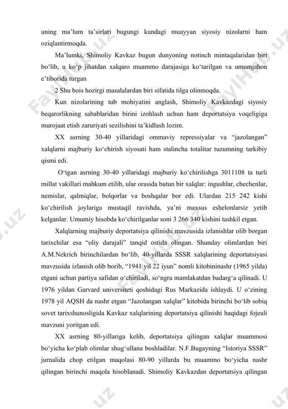 adilar. n.f.bugayning “istoriya sssr” jurnalida chop etilgan maqolasi 80-90 yillarda bu muammo bo‘yicha nashr qilingan birinchi maqola hisoblanadi. shimoliy kavkazdan deportatsiya qilingan xalqlar muammosining turli jihatlari n.f.bugayning qator maqolalarida ham o‘z aksini topgan. xx asrning 90-yillariga kelib qatag‘on qilingan xalqlar to‘g‘risida sobiq sssr hukumati tomonidan turli qarorlar qabul qilindi. natijada kavkaz bilan bog‘liq bo‘lgan masalalarni, bu xalqlarning ko‘chirilishi muammolarini yanada chuqurroq va diqqat bilan o‘rganishga imkon yaratildi. bu vaqtga kelib v.n.zemskov, e.x.panesh, l.b.yermolov, m.usmanov, s.gitlin, a.avtarxanov va boshqalarning maqolalari, dastlabki monografik izlanishlar, ilmiy adabiyotlar chop etildi. shimoliy kavkaz xalqlarining deportatsiyasi mavzusi bo‘yicha qator ilmiy anjumanlar o‘tkazildi. 1998 yil oktabr oyi parijda kurdlar tarixi bo‘yicha o‘tkazilgan xalqaro konferensiyada, 1990 yil 25 iyul shvetsiyada, 1995 yil 27-30 sentabrda moskvada o‘tkazilgan ilmiy anjumanlarda ham shimoliy kavkaz xalqlarining ko‘chirilishi borasidagi muammolar ko‘rib chiqildi. shuningdek, 1995 yil mart oyida “sssr va germaniyadagi lagerlar, xalqlarni ko‘chirish, deportatsiya va ommaviy qotilliklar tarixidan (1933-1945 yillar)” mavzusi bo‘yicha germaniyada …