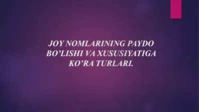 joy nomlarining paydo bo’lishi va xususiyatiga ko’ra turlari — PPTX