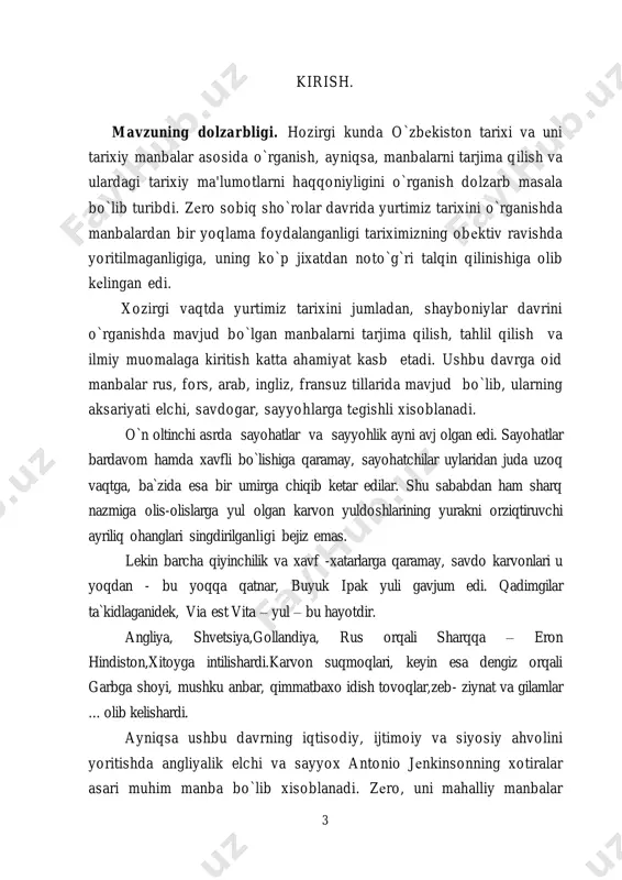 937 yilda amalga oshirilgan. 1988 yilda uning q isman tarjimalari asari lunin b. v 2 . tomonidan nashr etilgan. shu bilan birga jеnkinson asaridagi malumotlarni axmеdov b. a. 3 , pankov a. v 4 . asarlarida ham kuzatish mumkin. shu bilan birga yurtimizning xvi asr xalqaro munosabatlariga oid malumotlarida a. jеnkinsonning safari umulashtirilgan xolda bеrib o`tilganligini ko`rishimiz mumkin. tadqiqotning ilmiy yangilig i. ishda a. jеnkinsonning asaridan kеlib chiqqan xolda buxoro va xiva xonliklarining xvi asrdagi nafaqat xalqaro balki ularning ijtimoiy, iqtisodiy va siyosiy xolatlarini taxlil qilishdan iborat. malakaviy bitiruv ishi. ilmiy tadqiqot ishi kirish, uchta bob, oltita paragraf, xulosa, foydalanilgan adabiyotlar ro`yxati va ilovadan iborat. 1 готье ю. в нинг ―английские путешественники в московском государстве в xvi веке‖ м., 1937 2лунин. б.в. ―история узбекистана в источниках (известие путешественников, географов и учѐных xvi- пер пол xix вв) т., 1988 3 ахмедов б. историко-географическая литература средней азии в xvi –xviii вв‖ т., …