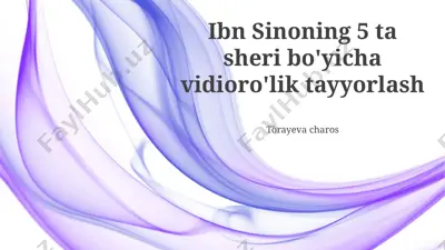 ibn sinoning 5 ta sheri bo'yicha vidioro'lik tayyorlash — PPTX