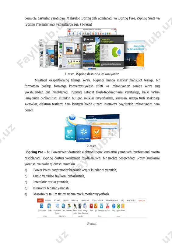 ernet brauzerining o‘zida onlayn ravishda to‘g‘ridan-to‘g‘ri ko‘rish uchun flash (swf) formatida yoki html 5 texnologiyasi asosida yaratilgan fayl bo‘lishi kerak. hozirga kelib, powerpoint dasturida tayyorlangan taqdimotdan flash-rolik shakllantirish imkoniyatini beruvchi dasturlar yaratilgan. mahsulot ispring deb nomlanadi va ispring free, ispring suite va ispring presenter kabi variantlarga ega. (1-rasm) 1-rasm. ispring dasturida imkoniyatlari mustaqil ekspertlarning fikriga ko‘ra, bugungi kunda mazkur mahsulot tezligi, bir formatdan boshqa formatga konvertatsiyalash sifati va imkoniyatlari soniga ko‘ra eng yaxshilaridan biri hisoblanadi. ispring nafaqat flash-taqdimotlarni yaratishga, balki ta’lim jarayonida qo‘llanilishi mumkin bo‘lgan roliklar tayyorlashda, xususan, ularga turli shakldagi so‘rovlar, elektron testlarni ham kiritgan holda o‘zaro interaktiv bog‘lanish imkoniyatini ham beradi. 2-rasm. `ispring pro – bu powerpoint dasturida elektron o‘quv kurslarini yaratuvchi professional vosita hisoblanadi. ispring dasturi yordamida foydalanuvchi bir nechta bosqichdagi o‘quv kurslarini yaratishi va nashr qildirishi mumkin: a) power point- taqdimotlar bazasida o‘quv kurslarini yaratish; b) audio va video fayllarni birlashritish; c) interaktiv testlar yaratish; d) …