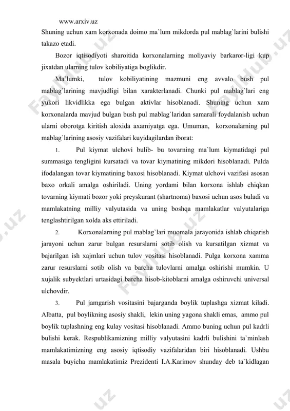 a ishlab chiqarish jarayoni uchun zarur bulgan resurslarni sotib olish va kursatilgan xizmat va bajarilgan ish xajmlari uchun tulov vositasi hisoblanadi. pulga korxona xamma zarur resurslarni sotib olish va barcha tulovlarni amalga oshirishi mumkin. u xujalik subyektlari urtasidagi barcha hisob-kitoblarni amalga oshiruvchi universal ulchovdir. 3. pul jamgarish vositasini bajarganda boylik tuplashga xizmat kiladi. albatta, pul boylikning asosiy shakli, lekin uning yagona shakli emas, ammo pul boylik tuplashning eng kulay vositasi hisoblanadi. ammo buning uchun pul kadrli bulishi kerak. respublikamizning milliy valyutasini kadrli bulishini ta`minlash mamlakatimizning eng asosiy iqtisodiy vazifalaridan biri hisoblanadi. ushbu masala buyicha mamlakatimiz prezidenti i.a.karimov shunday deb ta`kidlagan edi: "kachon milliy valyuta kuchli va obruli bulsa, iqtisodiyot ushandagina mukammal buladi". korxonalarning bankdagi hisoblashish schyoti va valyuta schyotlarida saklanayetgan pul mablag`lari mamlakatimiz iqtisodiyotining poydevorini mustaxkamlashga xizmat kiladi. chunki ular banklarni aktiv operatsiyalarini jonlantirilishini ta`minlaydi, milliy va chet el valyutalarining ishlab chiqarish jarayonidagi aylanishini ta`minlaydi va u bunda birdaniga ikkita …
