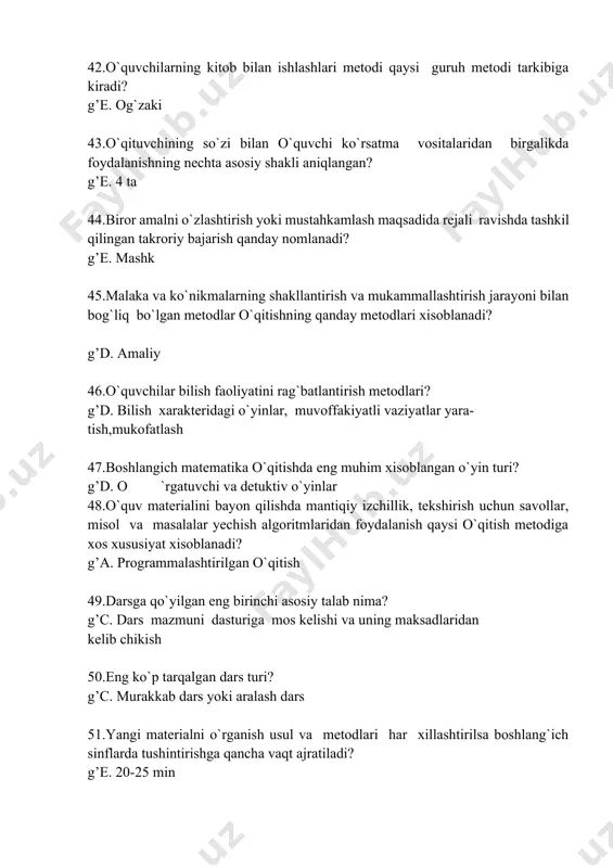 arta matematik to`garak mashguloti o`tkazish uchun qancha vaqt davom etishi mumkin? g’e. 30-45 min 62.kvadrat shakldagi karton listning perimetri 32 sm ga teng. uning yuzi necha kv sm ga teng? g’e. 64 63.stabil darsliklar,didaktik materiallar,o`quv qo`llanmalar,tavsiyanomalar qanday g’e. ideal modellar sinfi 64.sanoq cho`plari, predmet kartinalar, geometrik figuralar modellari, jadvallar, instrumentlar diafilm va diopozitivlar qanday o`qitish vositalariga kiradi? g’e. material-predmetlar sinfi 65.boshlang`ich matematika kursining asosiy mazmuni jiddiy sistemada tushunarli qilib bayon qilingan kitob bu? g’d. matematika darsligi 66.o`quvchilarga mustaqil bilim olishlarida va darsda olgan bilimlarini mustaxkamlash xamda chuqurlashtirishlariga yordam berish darslikning...? g’d. asosiy vazifasi 67.darslikda berilgan ko`pchilik tekstli masalalarning berilishi qanday maksadlarga qaratilgan? g’d. ta’lim va tarbiya berish 68.dars samaradorligini oshirish maqsadida,boshlangich sinflar o`qituvchilariga metodik yordam berishda qaysi jurnal asosiy ahamiyatga ega? g’a. boshlangich ta’lim 69.matematika o`qitishda asta sekin, ammo uz vaqtida kursatmalilikning bir turidan boshka bir turiga utishni qanday tushiniladi? g’a. konkretlikdan obstraktlikka utish 70.turmushda uchraydigan atrofimizdagi narsalar:daraxtlar,kalam, kubikcha,chuplar va …