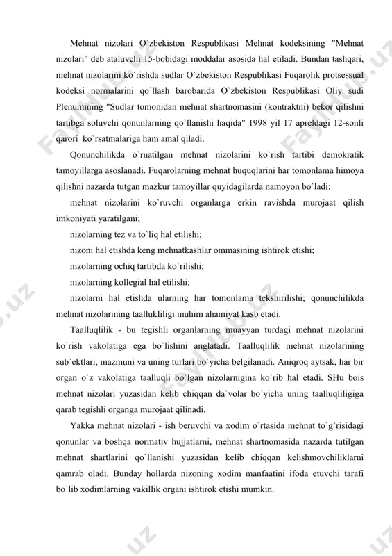 shartlarini qo`llanishi yuzasidan kelib chiqqan kelishmovchiliklarni qamrab oladi. bunday hollarda nizoning xodim manfaatini ifoda etuvchi tarafi bo`lib xodimlarning vakillik organi ishtirok etishi mumkin. kodeksning 260-moddasida ko`rsatilganidek, yakka mehnat nizolari, kodeksning 269-moddasida ko`rsatilgan nizolarni istisno etganda, mehnat nizolari komissiyalari tomonidan tuman (shahar) sudlari, ba`zan xo`jalik sudlari tomonidan ko`rib chiqiladi. xodim mehnat nizosini hal qilish uchun, o`z xohishiga ko`ra, mehnat nizolari komissiyasiga yoki bevosita sudga murojaat etishga haqlidir. mehnatning shartlarini belgilash masalalariga doir yakka meh-nat nizolari kodeksning 280-moddasiga muvofiq ko`rib chiqiladi. yuqorida aytilganidek, yakka mehnat nizolarini ko`rib chiqish tartibi mehnat kodeksi bilan, bunday ishlarni tuman (shahar) sudlarida ko`rib chiqish tartibi esa, o`zbekiston respublikasi fuqarolik protsessual kodeksi bilan ham belgilanadi. mehnat nizolarini mehnat nizolari komissiyasida ko`rish tartibi jamoa shartnomasida, agar u tuzilmagan bo`lsa, ish beruvchi va kasaba uyushmasi qo`mitasi yoki xodimlarning boshqa vakillik organi o`rtasidagi kelishuvda mehnat nizolari komissiyasini tuzish nazarda tutilishi mumkin. mehnat nizolari komissiyasi ish beruvchi va kasaba uyushmasi qo`mitasi yoki …