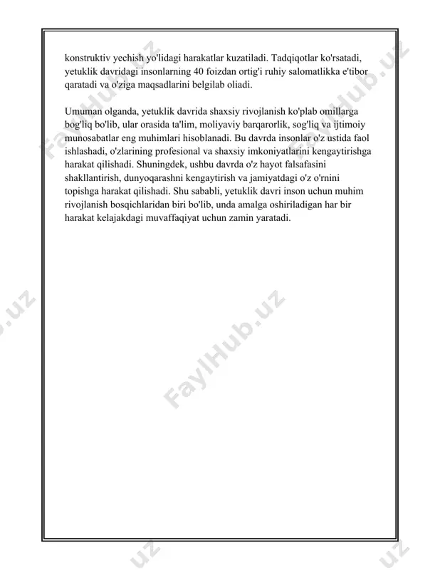 ional qiyinchiliklarga duch keladi. umuman olganda, keksalikda psixologik o'zgarishlar nafaqat biologik, balki ijtimoiy va iqtisodiy omillar bilan ham uzviy bog'liq. ushbu omillarni tushunish va ularni boshqarish uchun psixologlar, sotsiologlar va sog'liqni saqlash mutaxassislari tomonidan ko'proq tadqiqotlar va amaliy chora-tadbirlar zarur. yuzaga keladigan o'zgarishlarga nisbatan yaqin avlodlarga to'g'ri yondashib, ular bilan samarali muloqot o'rnatish ijtimoiy va psixologik barqarorlikni saqlab qolishda muhim ahamiyat kasb etishi mumkin. 3. yetuklik va shaxsiy o'sish albatta, bu yerda "yetuklik va shaxsiy o'sish" mavzusidagi ma'lumotlarni taqdim etaman. ### yetuklik va shaxsiy o'sish yetuklik va shaxsiy o'sish inson hayotining asosiy jihatlaridan biri bo'lib, insonning shaxsiy, kasbiy va ijtimoiy hayotida yaxshi natijalarga erishishiga yordam beradi. yetuklik va shaxsiy o'sish haqida tushunchalar va raqamlar quyidagicha: 1. **shaxsiy o'sishning asosiy jihatlari:** - **o'zlikni anglash (self-awareness):** bu etuklikning bir qismi bo'lib, inson o'zining his-tuyg'ularini, qadriyatlarini va maqsadlarini tushunishni o'z ichiga oladi. - **ma'naviy o'sish (spiritual growth):** insonning ma'naviy ehtiyojlarini anglash va rivojlantirish. …