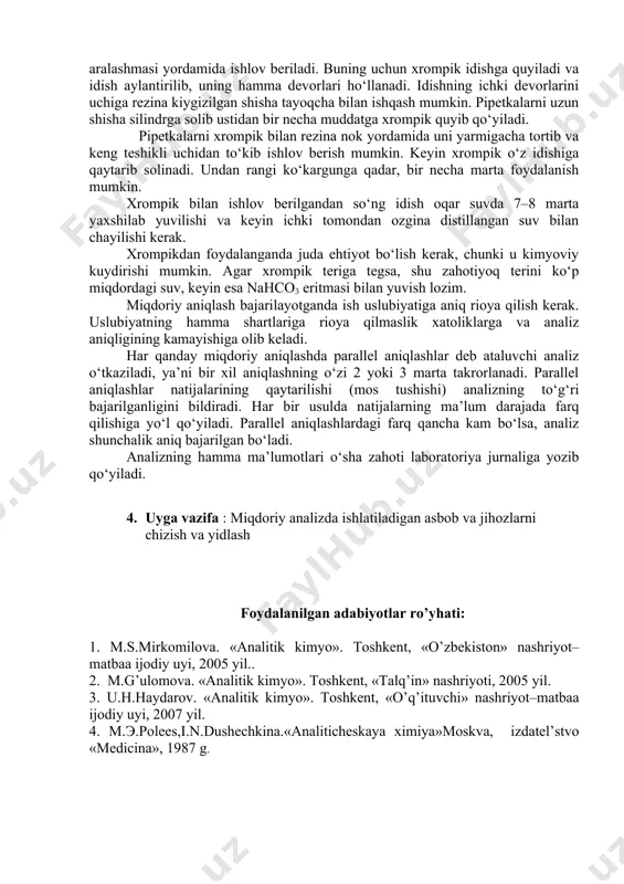 necha millilitrgacha bo‘lishi mumkin. miqdoriy analiz natijalari aniqligini oshirish uchun katta aniqlik bilan o‘lchaydigan apparatlar, analitik tarozi, buretkalardan foydalanish zarur. miqdoriy analiz laboratoriyasida ishlashning umumiy qoidalari analitik kimyo laboratoriyasida ishlovchi miqdoriy analiz bilan shug‘ullanayotgan xodim shuni esda tutishi lozimki, ozgina betartiblik ham analiz natijasi aniqligini kamaytiradi. bo‘lajak feldsher-laborantlar, farmatsevt assistentlari va kimyoviy analiz bilan shug‘ullanuvchilar shuni esda tutishlari kerakki, bemor qoni yoki siydigining analizi natijasi tashxis qo‘yish, dorivor moddaning analizi natijasi, uning sifati va tozaligini aniqlashda muhim rol o‘ynaydi. suv manbalari analizi natijalari aholini xo‘jalik va ichimlik suvi bilan ta’minlashda hal qiluvchi omil hisoblanadi. oziq-ovqat mahsulotlarining iste’mol qilishga yaroqliligi ham miqdoriy analiz usullari bilan aniqlanadi. shuning uchun o‘quvchilar birinchi kundan boshlab analitik laboratoriyada ishlash qoidalariga qat’iy amal qilishlari kerak. ish joyi hamma vaqt toza, ozoda va quruq bo‘lishi kerak. hamma ortiqcha predmetlar ish stolidan chetga olinishi, kerakli reaktivlar esa ma’lum tartibda qo‘yilgan bo‘lishi kerak. ishlatiladigan barcha idishlar yaxshilab yuvilgan bo‘lishi …