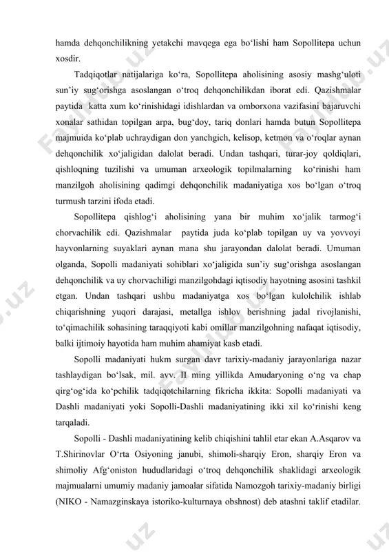 madaniyatining ikki xil ko‘rinishi keng tarqaladi. sopolli - dashli madaniyatining kelib chiqishini tahlil etar ekan a.asqarov va t.shirinovlar o‘rta osiyoning janubi, shimoli-sharqiy eron, sharqiy eron va shimoliy afg‘oniston hududlaridagi o‘troq dehqonchilik shaklidagi arxeologik majmualarni umumiy madaniy jamoalar sifatida namozgoh tarixiy-madaniy birligi (niko - namazginskaya istoriko-kulturnaya obshnost) deb atashni taklif etadilar. shuningdek ular nikoda mahalliy ko‘rinishlar va hatto, alohida madaniyatlar bo‘lishi mumkinligini inkor etmaydilar. agar ma’lum hududlardagi tarixiy-madaniy jarayonlarning o‘ziga xosligini, geografik joylashuv va shart-sharoitlarni hisobga oladigan bo‘lsak, bu fikrga qo‘shilish mumkin. amudaryoning o‘ng qirg‘og‘ida shakllangan sopollitepa-bronza davridagi dastlabki o‘troq dehqonchilik qishlog‘i hisoblanadi. ammo, keyinchalik, o‘troq dehqonchilik jamoalari shimoliy chegaralarining kengayishi munosabati bilan sopollitepa o‘zining ilgarigi ahamiyatini yo‘qota boshlaydi va bo‘shab qoladi hamda asosiy markaz vazifasi esa, tog‘ darasidan chiquvchi yo‘l ustidagi mustahkam qal’a sifatida paydo bo‘lgan jarqo‘tonga o‘tadi. jarqo‘ton yodgorligi surxondaryo viloyati sherobod tumanidagi sherobod daryosining ko‘hna o‘zani bo‘stonsoy yoqasida joylashgan. ushbu yodgorlikda 1973 yildan boshlab o‘zluksiz olib borilgan tadqiqot …