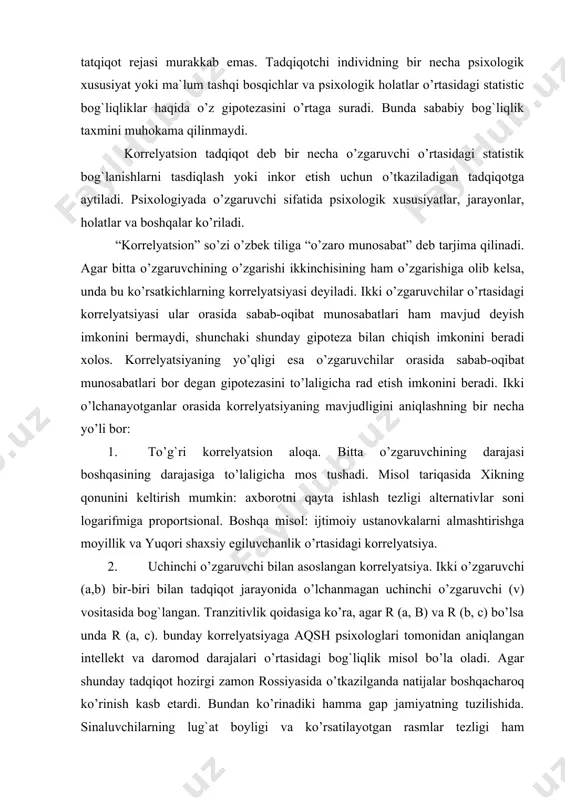 ki o’zgaruvchi (a,b) bir-biri bilan tadqiqot jarayonida o’lchanmagan uchinchi o’zgaruvchi (v) vositasida bog`langan. tranzitivlik qoidasiga ko’ra, agar r (a, b) va r (b, c) bo’lsa unda r (a, c). bunday korrelyatsiyaga aqsh psixologlari tomonidan aniqlangan intellekt va daromod darajalari o’rtasidagi bog`liqlik misol bo’la oladi. agar shunday tadqiqot hozirgi zamon rossiyasida o’tkazilganda natijalar boshqacharoq ko’rinish kasb etardi. bundan ko’rinadiki hamma gap jamiyatning tuzilishida. sinaluvchilarning lug`at boyligi va ko’rsatilayotgan rasmlar tezligi ham korrelyatsiyalanmoqda. bu korrelyatsiyani asoslayotgan yashirin o’zgaruvchi umumiy intellekt hisoblanadi. 3. hech narsa bilan asoslanmagan tasodifiy korrelyatsiya. 4. tanlanmaning turliligi bilan asoslangan korrelyatsiya. tasavvur qiling, biz tatqiq qilishimiz kerak bo’lgan tanlanma ikki o’xshash guruhlardan iborat. masalan, biz jinsning ekstrovertlikka bog`liqlik darajasini o’rganmoqchimiz. ma`lumki, jinsni “o’lchash” qiyinchilik tug`dirmaydi, ekstrovertlikni esa ayzenkning eti-1 testi yordamida tekshiramiz. bizda ikki guruh bor: matematik-erkaklar va jurnalist-ayollar. agar biz ekstrovertlik darajasi va jins o’rtasida bog`liqlikni: ko’pchilik erkaklar – introvert, ayollar esa – ekstrovert; aniqlasak, bu ajablanarli hol …