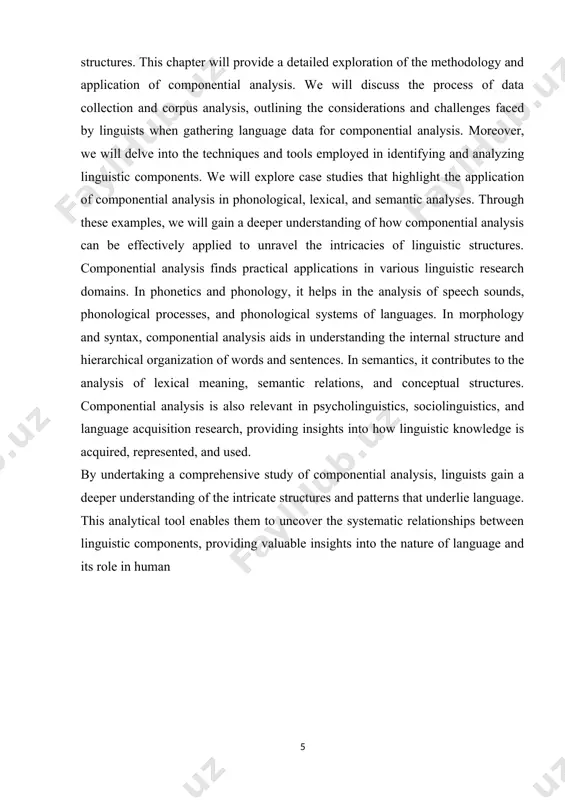 cation of componential analysis in phonological, lexical, and semantic analyses. through these examples, we will gain a deeper understanding of how componential analysis can be effectively applied to unravel the intricacies of linguistic structures. componential analysis finds practical applications in various linguistic research domains. in phonetics and phonology, it helps in the analysis of speech sounds, phonological processes, and phonological systems of languages. in morphology and syntax, componential analysis aids in understanding the internal structure and hierarchical organization of words and sentences. in semantics, it contributes to the analysis of lexical meaning, semantic relations, and conceptual structures. componential analysis is also relevant in psycholinguistics, sociolinguistics, and language acquisition research, providing insights into how linguistic knowledge is acquired, represented, and used. by undertaking a comprehensive study of componential analysis, linguists gain a deeper understanding of the intricate structures and patterns that underlie language. this analytical tool enables them to uncover the …