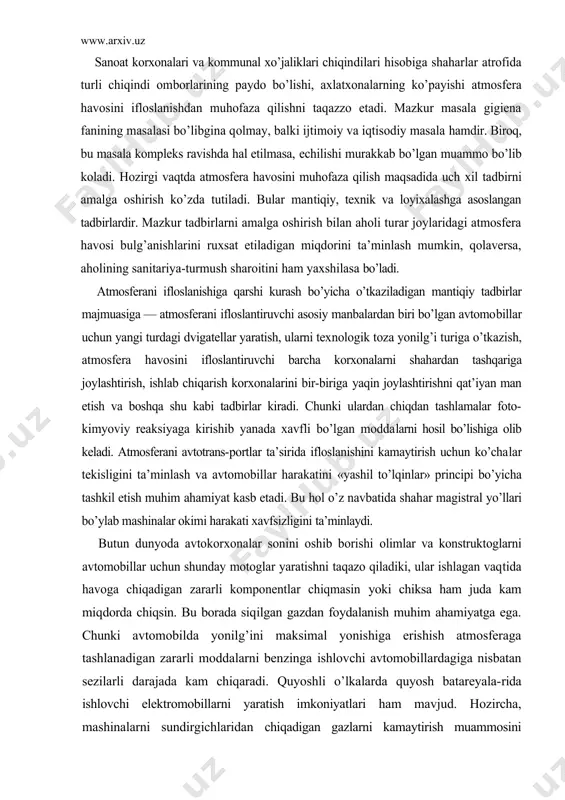 r yaratishni taqazo qiladiki, ular ishlagan vaqtida havoga chiqadigan zararli komponentlar chiqmasin yoki chiksa ham juda kam miqdorda chiqsin. bu borada siqilgan gazdan foydalanish muhim ahamiyatga ega. chunki avtomobilda yonilg’ini maksimal yonishiga erishish atmosferaga tashlanadigan zararli moddalarni benzinga ishlovchi avtomobillardagiga nisbatan sezilarli darajada kam chiqaradi. quyoshli o’lkalarda quyosh batareyala-rida ishlovchi elektromobillarni yaratish imkoniyatlari ham mavjud. hozircha, mashinalarni sundirgichlaridan chiqadigan gazlarni kamaytirish muammosini avtomobil’ dvigatellarini va yonilgi ta’minot tizimini sozlash orqali hal etish lozim. dunyoning ko’pgina mamlakatlarida neftni to’g’ridan-to’g’ri haydash yo’li bilan tetraetil qo’rg’oshinsiz benzin ishlab chiqarilmoqda. bunday benzin bilan harakatlangan avtomobillardan havoga chiqadigan zararli qo’rg’oshin birikmalari koncentraciyasi sezilarli darajada kam bo’ladi. o’zbekistan respublikasida ham mustaqillik yillarida yangi mahsulot turlari — benzin, aviakerosin, neft’ moilarining har xil turlari, suyultirilgan gaz va boshqalar ishlab chiqarish o’zlashtirildi. buxoro neftni qayta ishlash zavodi ishga tushirildi. bu zavodning o’ziga xos xususiyati shundaki, neftni qayta ishlash jarayonida neft’ tarkibida ko’p bo’lgan oltingugurtdan ham tozalanadi. natijada benzin …