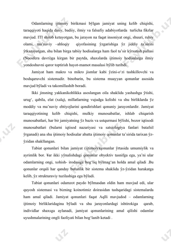 tabiat qonunlari odamzot paydo bỹlmasdan oldin ham mavjud edi, ular quyosh sistemasi va bizning koinotimiz doirasidan tashqaridagi sistemalarda ham amal qiladi. jamiyat qonunlari faqat aqlli mavjudod – odamlarning ijtimoiy birliklaridagina bỹladi va shu jarayonlardagi ishtirokiga qarab, individlar shaxsga aylanadi, jamiyat qonunlarining amal qilishi odamlar uyushmalarining ongli faoliyati bilan bog‘lanib ketadi . tabiat qonunlari uzoq tarixiy davrda amal qiladi, jamiyat qonunlari nisbatan qisqa muddat davomida ỹz hukmini ỹtkazadi. tabiatning yangi qonunlari kashf etilishi birdaniga ijtimoiy larzalarga olib kelmaydi, ijtimoiy qonunlarning kashf etilishi va unga amal qilinishi esa katta ijtimoiy larzalarga olib kelishi mumkin. ¥ar bir tarixiy davr va mamlakatdagi ijtimoiy munosabatlarga muvofiq ravishda individlar muayyan sotsial qiyofaga ega bỹladilar. sotsial guruhlarning tub mafaatlari va ehtiyojlarini teranroq anglab, ularni aniq-ravshan maqsadlar sari yetaklovchi kishilarda shaxsiy qobiliyatlar rivojlanib , ỹsha guruh, butunlik (urug‘, qabila, elat, millat, sinf, partiya, mehnat va ỹquv jamoasi va h.k) yetakchisiga aylanadi.o‘z navbatida shaxslarning dunyoqarashi, ma’naviy-axloqiy qiyofalariga monand tarzda …