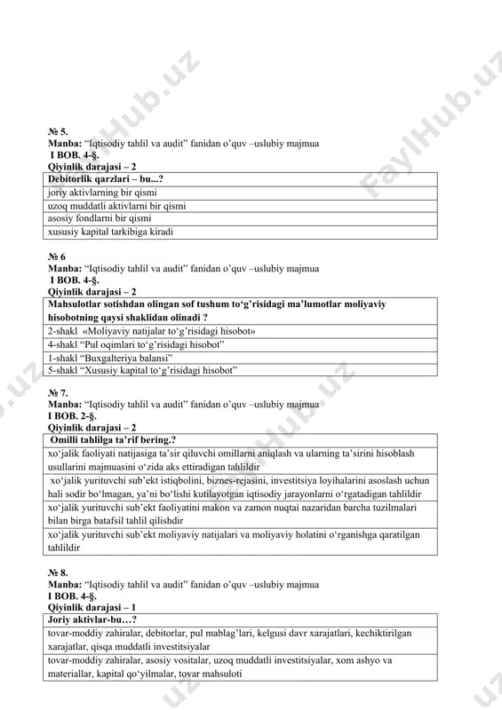 i ma’lumotlar moliyaviy hisobotning qaysi shaklidan olinadi ? 2-shakl «moliyaviy natijalar to‘g’risidagi hisobot» 4-shakl “pul oqimlari to‘g’risidagi hisobot” 1-shakl “buxgalteriya balansi” 5-shakl “xususiy kapital to‘g’risidagi hisobot” № 7. manba: “iqtisodiy tahlil va audit” fanidan o’quv –uslubiy majmua i bob. 2-§. qiyinlik darajasi – 2 omilli tahlilga ta’rif bering.? xo‘jalik faoliyati natijasiga ta’sir qiluvchi omillarni aniqlash va ularning ta’sirini hisoblash usullarini majmuasini o‘zida aks ettiradigan tahlildir xo‘jalik yurituvchi sub’ekt istiqbolini, biznes-rejasini, investitsiya loyihalarini asoslash uchun hali sodir bo‘lmagan, ya’ni bo‘lishi kutilayotgan iqtisodiy jarayonlarni o‘rgatadigan tahlildir xo‘jalik yurituvchi sub’ekt faoliyatini makon va zamon nuqtai nazaridan barcha tuzilmalari bilan birga batafsil tahlil qilishdir xo‘jalik yurituvchi sub’ekt moliyaviy natijalari va moliyaviy holatini o‘rganishga qaratilgan tahlildir № 8. manba: “iqtisodiy tahlil va audit” fanidan o’quv –uslubiy majmua i bob. 4-§. qiyinlik darajasi – 1 joriy aktivlar-bu…? tovar-moddiy zahiralar, debitorlar, pul mablag’lari, kelgusi davr xarajatlari, kechiktirilgan xarajatlar, qisqa muddatli investitsiyalar tovar-moddiy zahiralar, asosiy vositalar, uzoq muddatli …