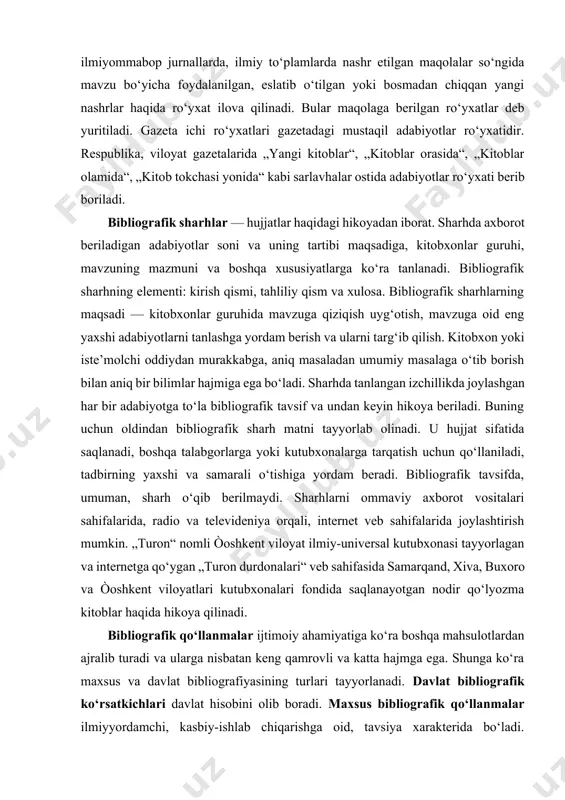 di, boshqa talabgorlarga yoki kutubxonalarga tarqatish uchun qo‘llaniladi, tadbirning yaxshi va samarali o‘tishiga yordam beradi. bibliografik tavsifda, umuman, sharh o‘qib berilmaydi. sharhlarni ommaviy axborot vositalari sahifalarida, radio va televideniya orqali, internet veb sahifalarida joylashtirish mumkin. „turon“ nomli òoshkent viloyat ilmiy-universal kutubxonasi tayyorlagan va internetga qo‘ygan „turon durdonalari“ veb sahifasida samarqand, xiva, buxoro va òoshkent viloyatlari kutubxonalari fondida saqlanayotgan nodir qo‘lyozma kitoblar haqida hikoya qilinadi. bibliografik qo‘llanmalar ijtimoiy ahamiyatiga ko‘ra boshqa mahsulotlardan ajralib turadi va ularga nisbatan keng qamrovli va katta hajmga ega. shunga ko‘ra maxsus va davlat bibliografiyasining turlari tayyorlanadi. davlat bibliografik ko‘rsatkichlari davlat hisobini olib boradi. maxsus bibliografik qo‘llanmalar ilmiyyordamchi, kasbiy-ishlab chiqarishga oid, tavsiya xarakterida bo‘ladi. nashriyotchilik va kitob savdosi bibliografik qo‘llanmalari nashrdan chiqadigan yangi adabiyotlar yoki nashr etilgan asarlar va kitob savdosi tizimlarida mavjud adabiyotlar haqidagi axborotdan iborat bo‘ladi. berilayotgan materiallarning mazmuniga ko‘ra bibliografik qo‘llanmalar quyidagi turlarga ajratiladi: universal, ko‘p tarmoqli, mavzuli, shaxsga oid, mamlakatshunoslik, o‘lkashunoslik. universal qo‘llanmalar …