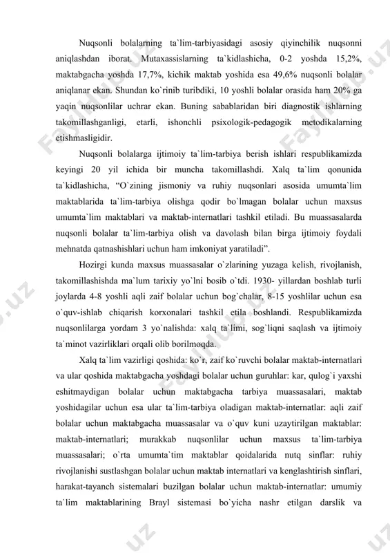 r, zaif ko`ruvchi bolalar maktab-internatlari va ular qoshida maktabgacha yoshdagi bolalar uchun guruhlar: kar, qulog`i yaxshi eshitmaydigan bolalar uchun maktabgacha tarbiya muassasalari, maktab yoshidagilar uchun esa ular ta`lim-tarbiya oladigan maktab-internatlar: aqli zaif bolalar uchun maktabgacha muassasalar va o`quv kuni uzaytirilgan maktablar: maktab-internatlari; murakkab nuqsonlilar uchun maxsus ta`lim-tarbiya muassasalari; o`rta umumta`tim maktablar qoidalarida nutq sinflar: ruhiy rivojlanishi sustlashgan bolalar uchun maktab internatlari va kenglashtirish sinflari, harakat-tayanch sistemalari buzilgan bolalar uchun maktab-internatlar: umumiy ta`lim maktablarining brayl sistemasi bo`yicha nashr etilgan darslik va qo`llanmalari ishlatiladi. ko`r bolalar uchun tashkil etilgan maktab-internatda bolalar 12 yil ichida 8 yillik umumiy ta`lim maktabi dasturini o`zlashtiradi. so`ngra kechki maxsus maktablarda o`qishni davom ettirishlari mumkin. ushbu maktablarda xalq xo`jaligi uchun malakali ishchilar tayyorlash, hunar-ta`lim ishlari olib boriladi. mehnat darslarida 5-7 o`quvchilar, umumiy ta`lim darslarida 12 bola qatnashishi kerak. debil darajali kar bolalar esa maxsus tashkil etilgan yordamchi sinflarda ta`lim oladilar. bu sinflarda bolalar 7-8 kishidan oshmasligi kerak. qulog`i …