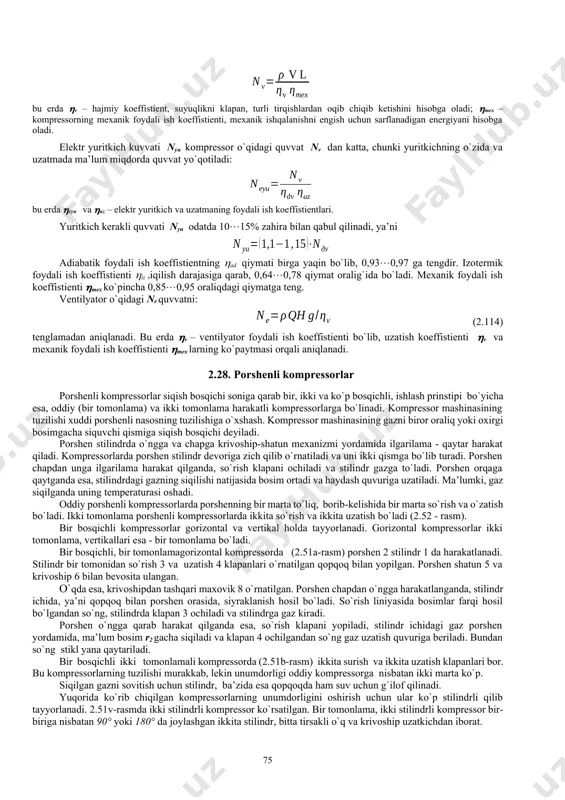 tasvirlanadi. gazni p1 bosimdan p2 gacha siqish davrida politropik jarayon yuz beradi va u as qiya chizig`i bilan xarakterlanadi. agar, boshlangich bosim p1 va oxirgisi p2 ma’lum bo`lsa gazni siqish uchun sarflangan solishtirma ish l analitik usulda ham aniqlanishi mumkin: izotermik jarayon uchun (2.104) adaibatik jarayon uchun (2.105) politropik jarayon uchun (2.106) bu erda v1 – so`rish davridagi gazning solishtirma hajmi, m3/kg; k=sp/sv-adiabata ko`rsatkichi (gazning o`zgarmas xajmdagi issiqlik sig`imiga nisbati); m - politropa ko`rsatkichi. politropa ko`rsatkichi m ning qiymati gazning tabiati, xossalari va atrof muxit bilan issiqlik almashinish sharoitlariga bog`liq. masalan, gazni suv yordamida sovutiladigan kompressorda havo siqilganda m =1,35 deb tahmin qilsa bo`ladi. izotermik siqishda eng kam ish sarflanadi. shuning uchun ham gazlarni siqish izotermik jarayonga yaqin sharoitda tashqil etishga harakat qilinadi. demak, siqish jarayonida hosil bo`layotgan issiqlikni gazni sovitish yuli bilan ajratib olinadi. siqish jarayonidan sung gazning temperaturasi t2 quyidagicha aniqlanadi: izotermik jarayon uchun (2.107) adiabatik jarayon uchun …