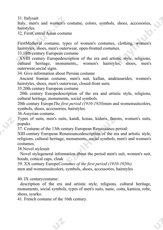 7. costume of the 13th century european renaissance period: xiii-century european renaissancedescription of the era and artistic style, religions, cultural heritage, monuments, social symbols, men's and women's costumes. 38.novel stylesuit novel stylegeneral information about the period men's suit, women's suit, hoods, conical caps, cloak 39. xx century europecostumes of the first period (1910-1920s). men and womensuitcolors, symbols, shoes, accessories, hairstyles 40. ix centurycostume: description of the era and artistic style, religions. cultural heritage, monuments, social symbols, types of men's suits, tunic, cotta, kamiza, robe, shoss, syurko. 41. french costume of the 16th century. xvicentury europedescription of the era and artistic style, religions, cultural heritage, monuments, social symbols. 16th century european men's and women's costume, colors, symbols, shoes, accessories, hairstyles. 42. 1776 european costumes. late rococo period costume, kaftan abi, waistcoat vest, frock coat, cloak redingot, women's clothing frame fijma. 43.japanese costume japanese civilization, japanese art, types of clothing, wabi, sibuy, …