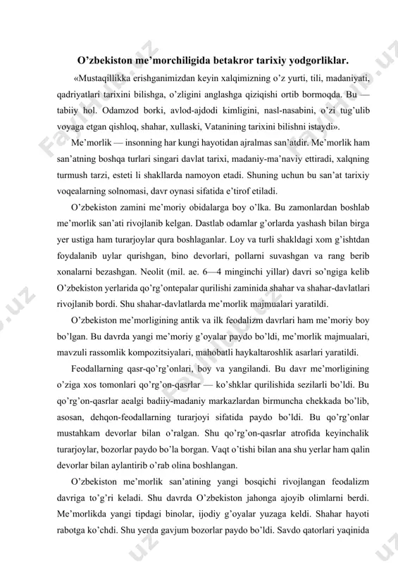 i qo’rg’on-qasrlar — ko’shklar qurilishida sezilarli bo’ldi. bu qo’rg’on-qasrlar aealgi badiiy-madaniy markazlardan birmuncha chekkada bo’lib, asosan, dehqon-feodallarning turarjoyi sifatida paydo bo’ldi. bu qo’rg’onlar mustahkam devorlar bilan o’ralgan. shu qo’rg’on-qasrlar atrofida keyinchalik turarjoylar, bozorlar paydo bo’la borgan. vaqt o’tishi bilan ana shu yerlar ham qalin devorlar bilan aylantirib o’rab olina boshlangan. o’zbekiston me’morlik san’atining yangi bosqichi rivojlangan feodalizm davriga to’g’ri keladi. shu davrda o’zbekiston jahonga ajoyib olimlarni berdi. me’morlikda yangi tipdagi binolar, ijodiy g’oyalar yuzaga keldi. shahar hayoti rabotga ko’chdi. shu yerda gavjum bozorlar paydo bo’ldi. savdo qatorlari yaqinida esa hunarmandlar jamoalari shakllana bordi. shaharda va undan tashqarida jamoat va turarjoylar ko’plab qurildi. bu qurilishlarda asta islom dini bilan bog’liq me’morlik shahar qiyofasini belgilashda muhim o’rin egallab, dinlar bilan bog’liq diniy binolar masjid tiplari yuzaga kelib, juma masjidi hamda shahardan chekkada namozgohlar barpo etilib, ichida qibla tomonda — mehrob yonida minbar qurilgan. uzun minora ishlanishi ham shu davr mahsulidir. o’quv dargohlari …