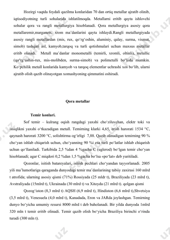 t deb baholanadi. bir yilda dunyoda 1mlrd 320 mln t temir eritib olinadi. temir qazib olish bo‘yicha braziliya birinchi o‘rinda turadi (300 mln t). temir 450 ga yaqin mineral hosil qiladi; ammo sanoat ahamiyatiga ega bo‘lgani 10–12 ta (4-rasm): magnetit gematit siderit fe3o4-72,4 % fe fe2o3-70 % fe feco3-48,3 % gidrogotit (limonit) hfeo2-62,9 % fe gyotit feo2 · h2o – 52,0-62,9 % fe magnomagnetit (mg, fe)o· fe2o324-38 % ·fe. temir ma’danlari ularning tarkibidagi metallning miqdoriga qarab boy, o‘rta va kambag‘al turlariga ajratiladi. tarkibida temir 50 %dan ko‘p bo‘lgan ma’danlar boy, 40–50 % bo‘lsa o‘rta, 25–40 % temir bo‘lganlari kambag‘al, 17–19 % temir bo‘lganlari juda kambag‘al hisoblanadi. dunyo bo‘yicha qazib olinadigan temirning 68 %ga yaqini boy ma’danlarga, 20 %ga yaqini o‘rta ma’danlarga, qolgani esa kambag‘al va juda kambag‘al ma’danlarga to‘g‘ri keladi. 4-rasm. temirning asosiy minerallari. sanoat tiplari. temir konlari barcha genetik tiplarda uchraydi. biroq, bulardan cho‘kindi, vulkanogen-cho‘kindi, kontakt-metasomatik va metamorflashgan konlar …