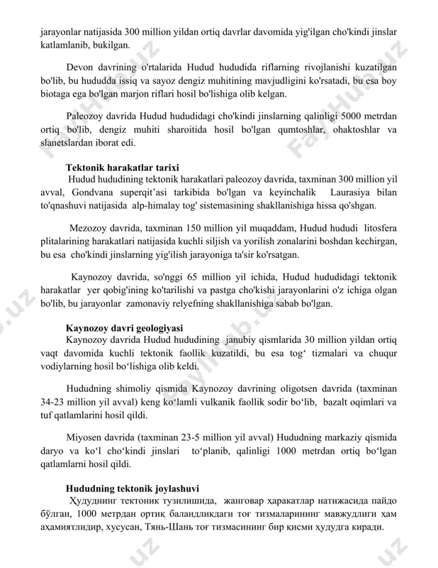 bo'lib, bu hududda issiq va sayoz dengiz muhitining mavjudligini ko'rsatadi, bu esa boy biotaga ega bo'lgan marjon riflari hosil bo'lishiga olib kelgan. paleozoy davrida hudud hududidagi cho'kindi jinslarning qalinligi 5000 metrdan ortiq bo'lib, dengiz muhiti sharoitida hosil bo'lgan qumtoshlar, ohaktoshlar va slanetslardan iborat edi. tektonik harakatlar tarixi hudud hududining tektonik harakatlari paleozoy davrida, taxminan 300 million yil avval, gondvana superqit’asi tarkibida bo'lgan va keyinchalik laurasiya bilan to'qnashuvi natijasida alp-himalay tog' sistemasining shakllanishiga hissa qo'shgan. mezozoy davrida, taxminan 150 million yil muqaddam, hudud hududi litosfera plitalarining harakatlari natijasida kuchli siljish va yorilish zonalarini boshdan kechirgan, bu esa cho'kindi jinslarning yig'ilish jarayoniga ta'sir ko'rsatgan. kaynozoy davrida, so'nggi 65 million yil ichida, hudud hududidagi tektonik harakatlar yer qobig'ining ko'tarilishi va pastga cho'kishi jarayonlarini o'z ichiga olgan bo'lib, bu jarayonlar zamonaviy relyefning shakllanishiga sabab bo'lgan. kaynozoy davri geologiyasi kaynozoy davrida hudud hududining janubiy qismlarida 30 million yildan ortiq vaqt davomida kuchli tektonik faollik kuzatildi, …
