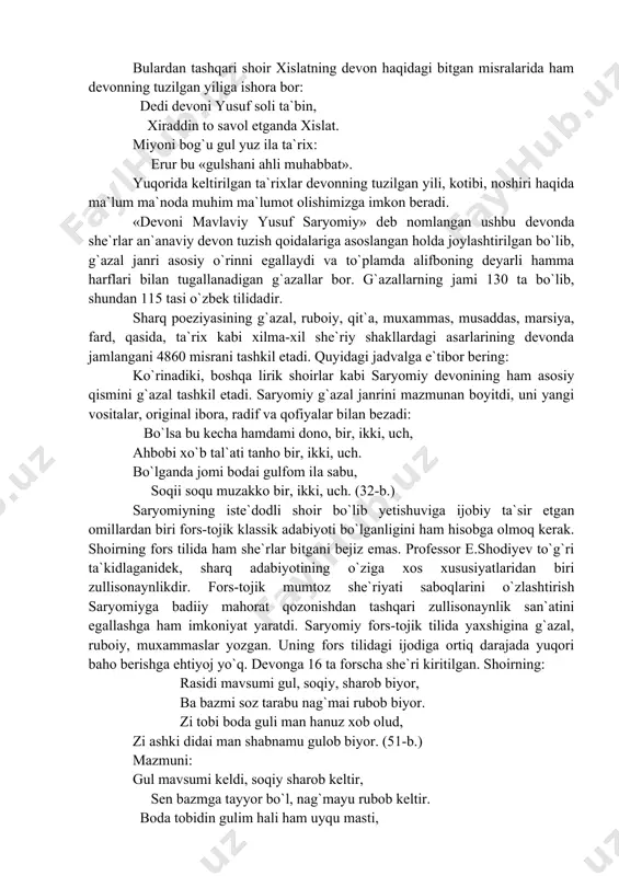 b yaxshi she`rlari bor ediki, ishq sirlarini haqiqatini o`z she`rlarida bergandi. sayramlik bu shoir dil sirlariga mahramdur. dunyoni yig`ishtirib huru g`ilmon bilan ketdi. yusufni she`rlari xo`b edi, to jannatga borguncha devonini chop etdi. vasliy yuzida dog` ko`rmadi». mazkur ta`rixda vasliy samarqandiy yusufni tirikligida yozgan «xo`b» yaxshi she`rlarini madh etar ekan, «dil sirlariga mahram» bo`lgan sayramlik bu shoirning devoni chop etilganidan uning ko`ngli to`ladi. yoki devonning oxirgi sahifalarida sidqiy hondayliqiyning ikki tilda bitilgan ta`rixini o`qisak, shoir «dilga yoqimli bo`lgan bu yangi devon» chop qilinganidan shod bo`lib, o`z tarixini «nayushaydin mujda ey do`ston» (ya`ni, bu xushxabarni eshitinglar, ey do`stlar) deb boshlanadi. baytlar davomida sidqiy «jahonning xaridor bo`lishiga» loyiq bu kitobni «har kimki lutfi xushlik bilan o`qisa, undan shakaru sutning lazzatini topadi» deya ko`z-ko`z qiladi. ta`rix davomida «ko`p aqcha sarf etub bu himmatli ishni ro`yobga chiqargani qandayam yaxshi bo`ldi» deb tavalloni madh etadi. ta`rixda devonga tegishli shunday turkiy tilda bitilgan misralar bor: qilib …
